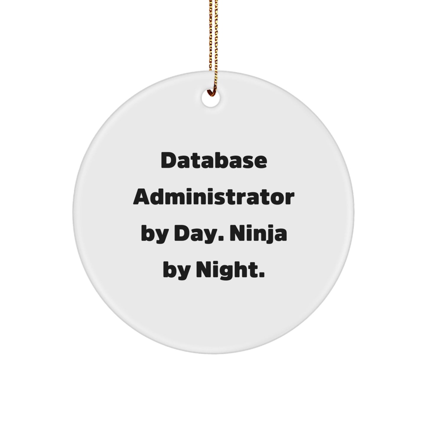 Database Administrator By Day Gifts, Ninja By Night Circle Ornament for Christmas - Gifts from Men to Friends, Coworkers, Family - Image 1