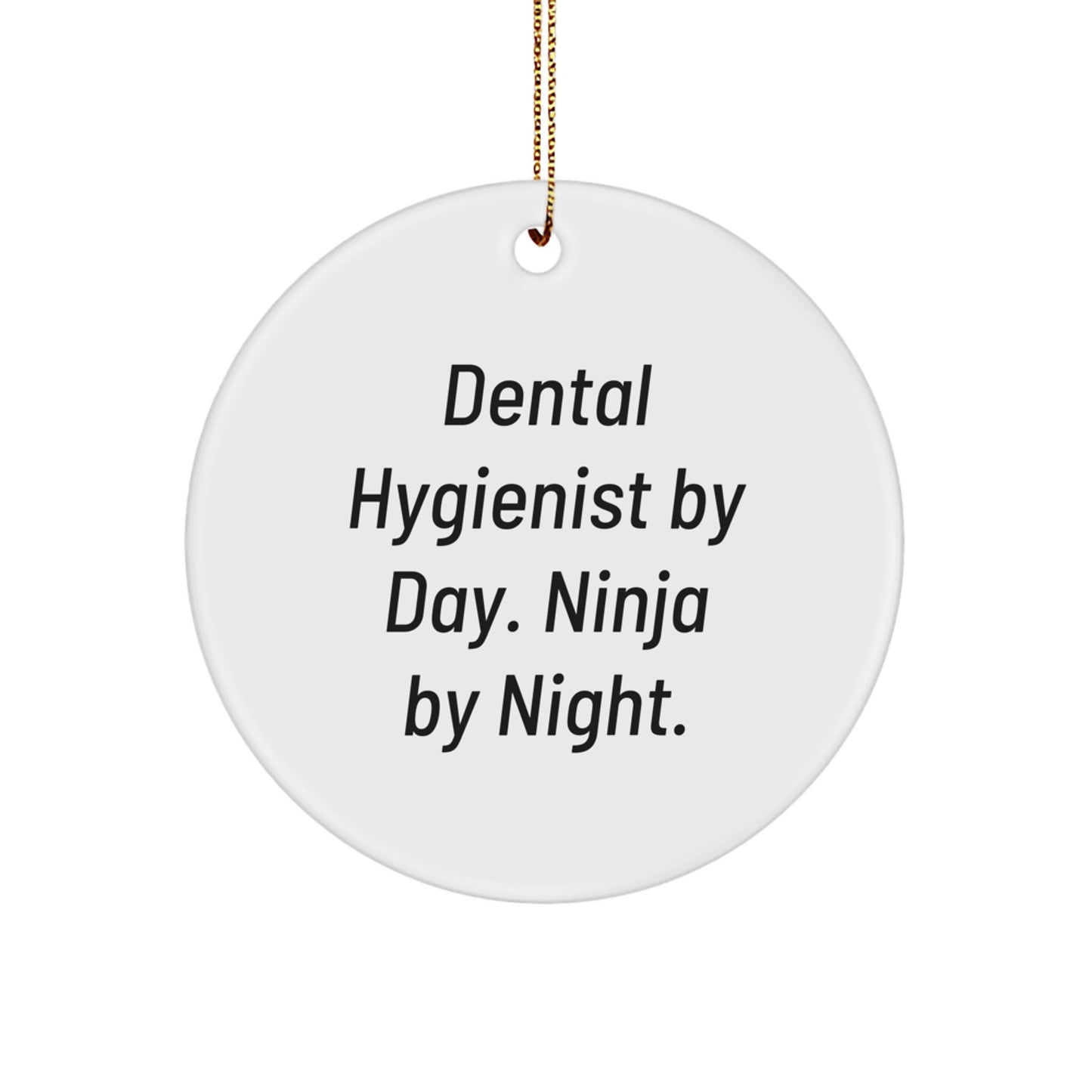 Dental Hygienist Gifts, Christmas Unique Gifts for Dental Hygienist, 'Dental Hygienist By Day. Ninja By Night.' Circle Ornament - Image 1