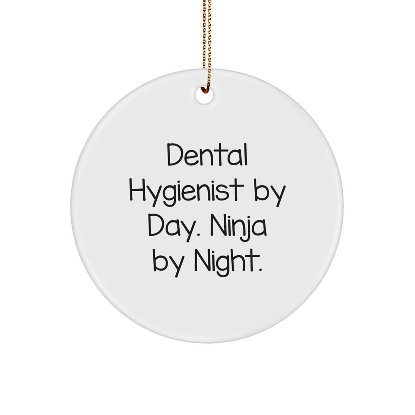 Dental Hygienist Gifts from Friends, Funny Quote Circle Ornament for Christmas Unique Gifts, 'Dental Hygienist By Day. Ninja By Night.' - Image 1