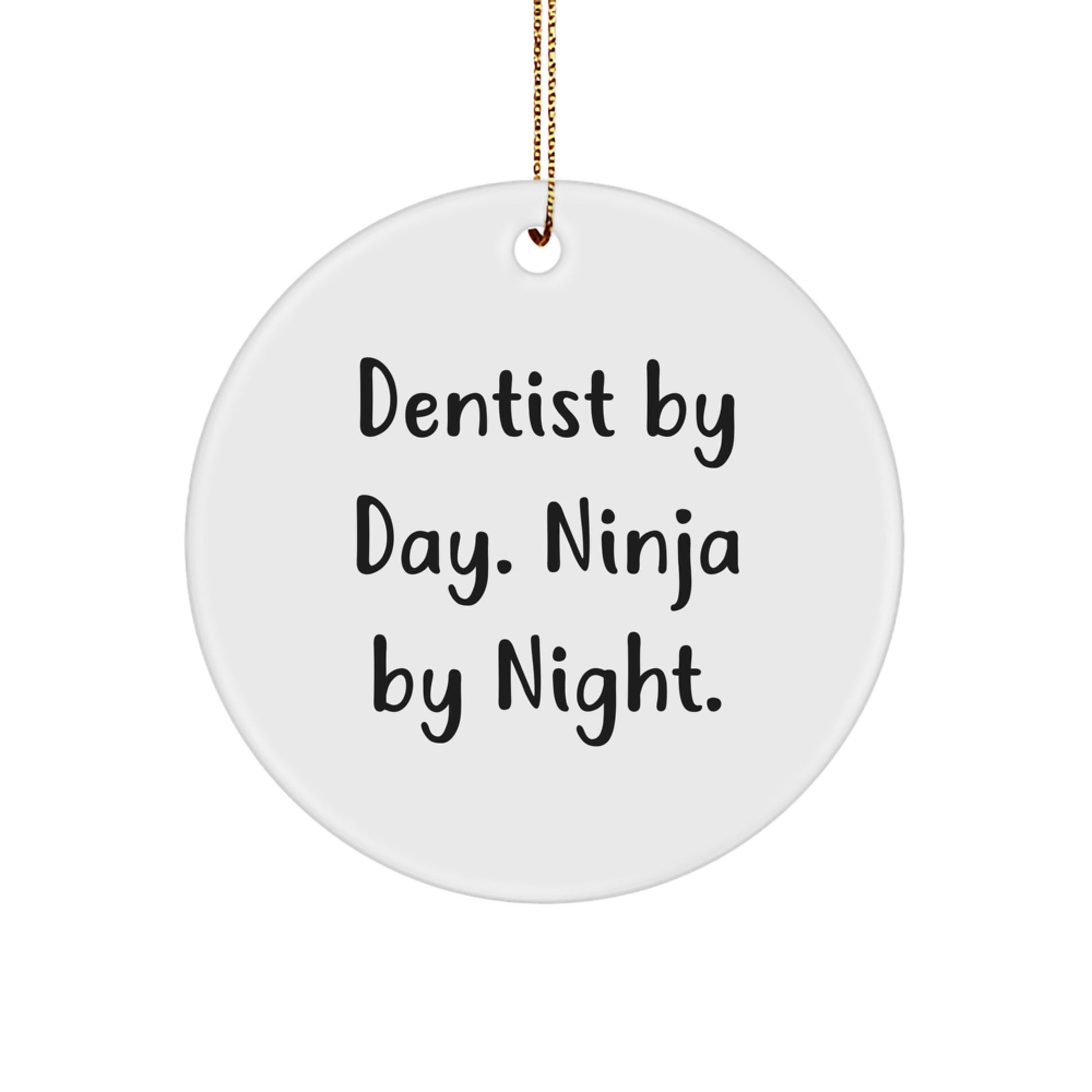 Dentist Gifts for Christmas - Dentist By Day. Ninja By Night. Circle Ornament, Funny Quote, White, 2.75'' Tall, Durable MDF, High-Gloss Finish, Gift from Coworkers to Dentist - Image 1