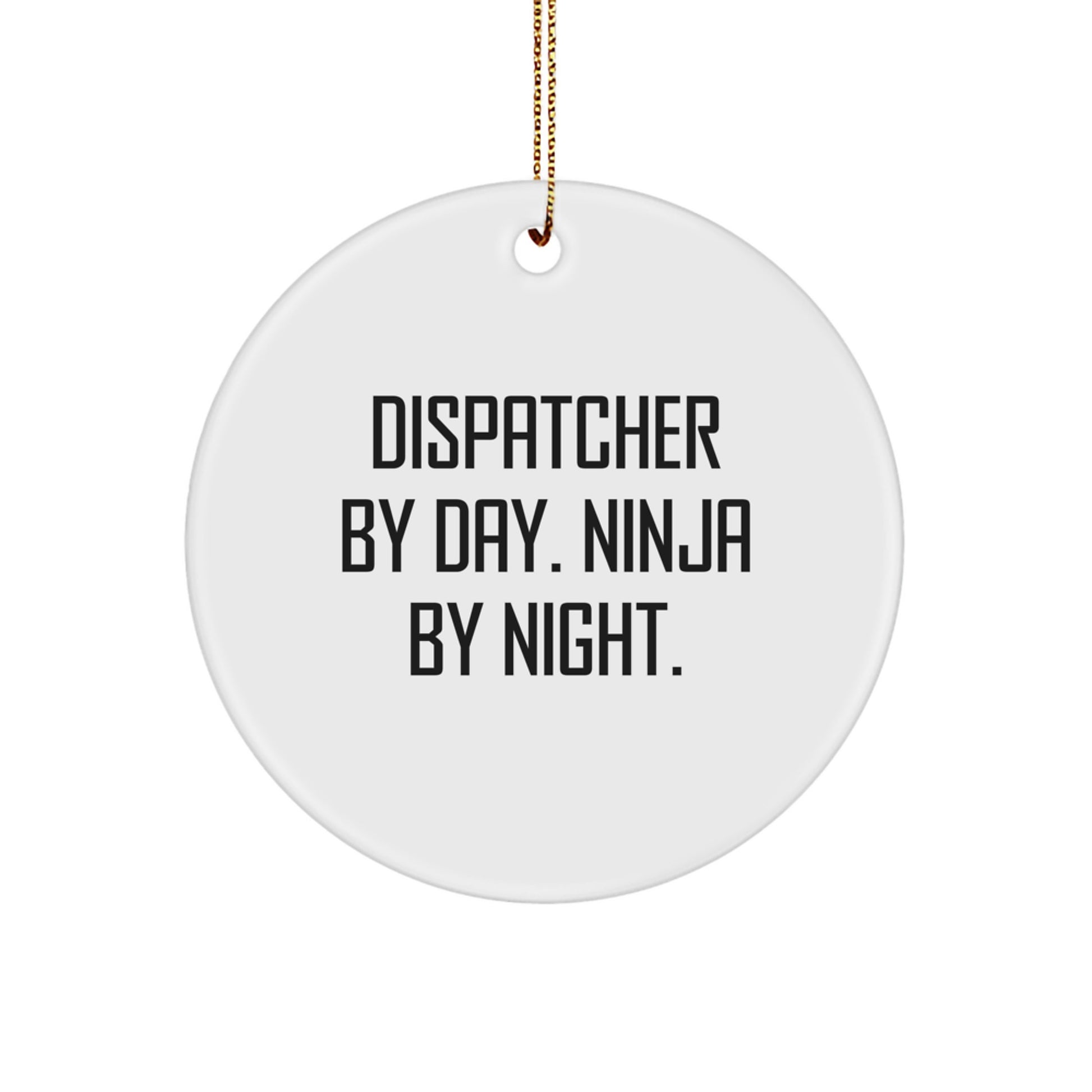 Dispatcher By Day. Ninja By Night. Gifts from Friends for Dispatcher Christmas Circle Ornament - Image 1