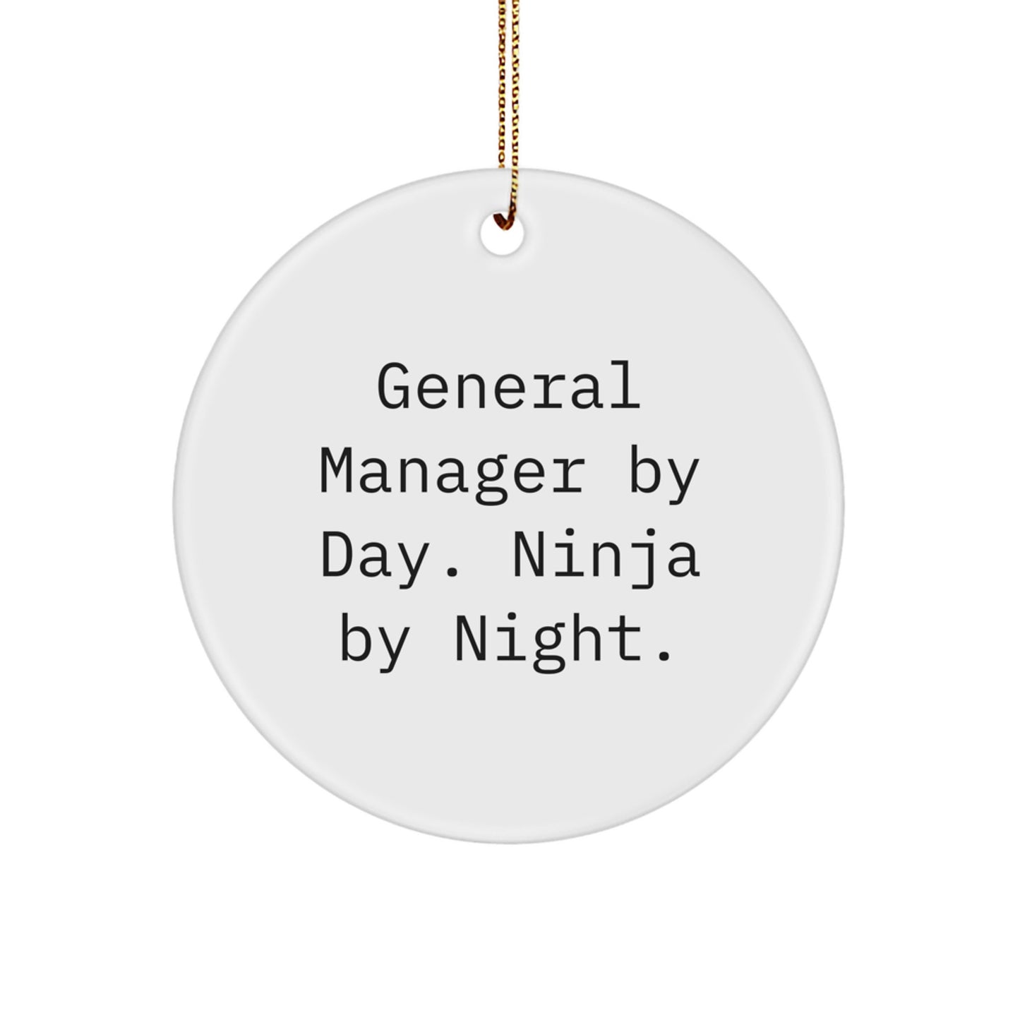 General Manager Gifts, Circle Ornament, 'General Manager By Day. Ninja By Night.' Funny Quote, Christmas Unique Gifts from Friends, Coworkers, or Family - Image 1
