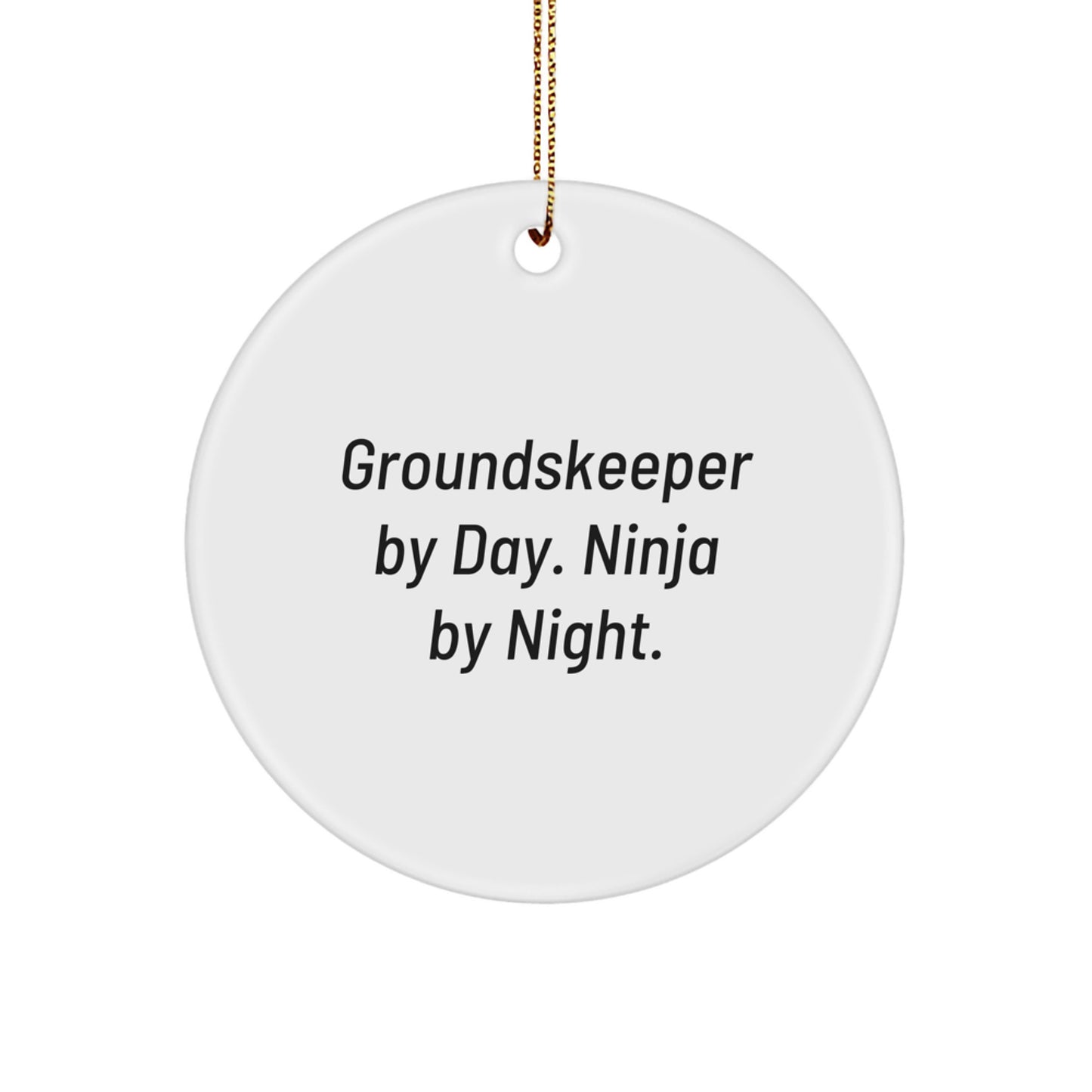 groundskeeper Gifts By Day, Ninja By Night, Circle Ornament for Christmas, Funny Quote, Gifts from Friends - Image 1