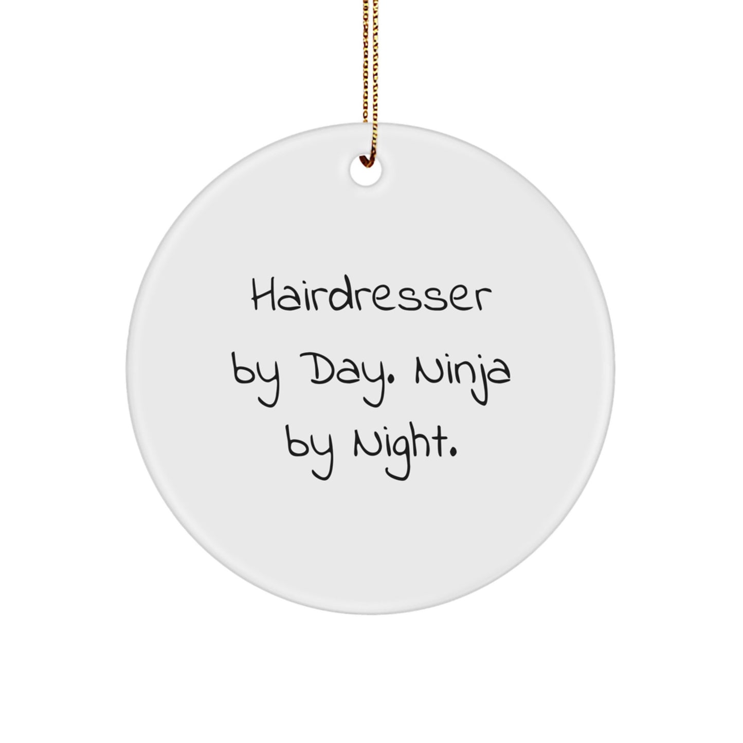 Hairdresser Gifts from Friends and Family - Circle Ornament by Day, Ninja By Night, White, 2.75" Tall, Christmas Unique Ideas - Image 1