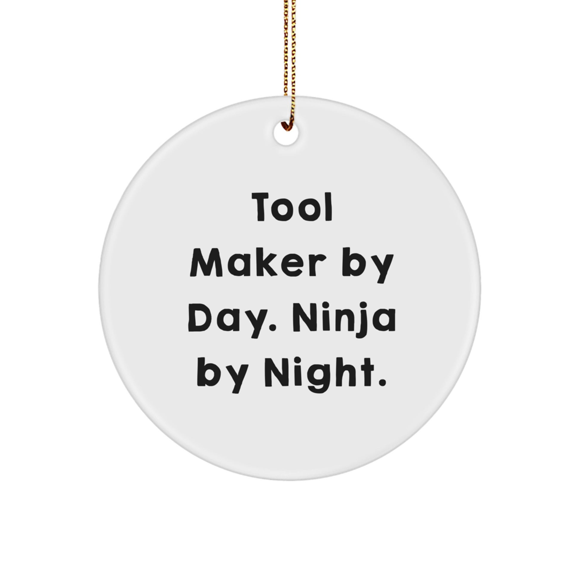 Tool Maker Gifts, Tool Maker By Day, Ninja By Night, Circle Ornament, Funny Quote, Christmas - Image 1