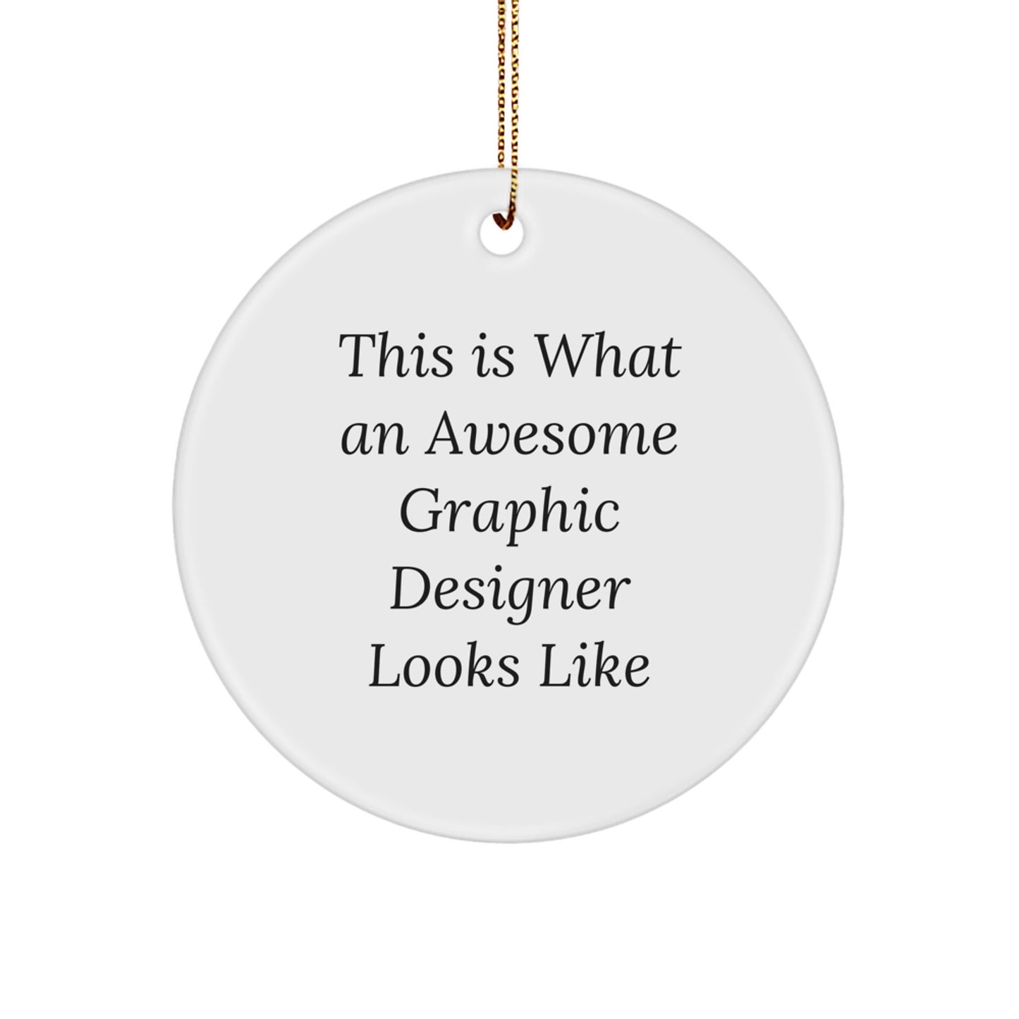 Funny Graphic Designer Gifts for Coworkers - Circle Ornament with This Is What An Awesome Graphic Designer Looks Like Quote, Perfect for Office Decor, Unique Christmas Unique Gifts from Friends - Image 1
