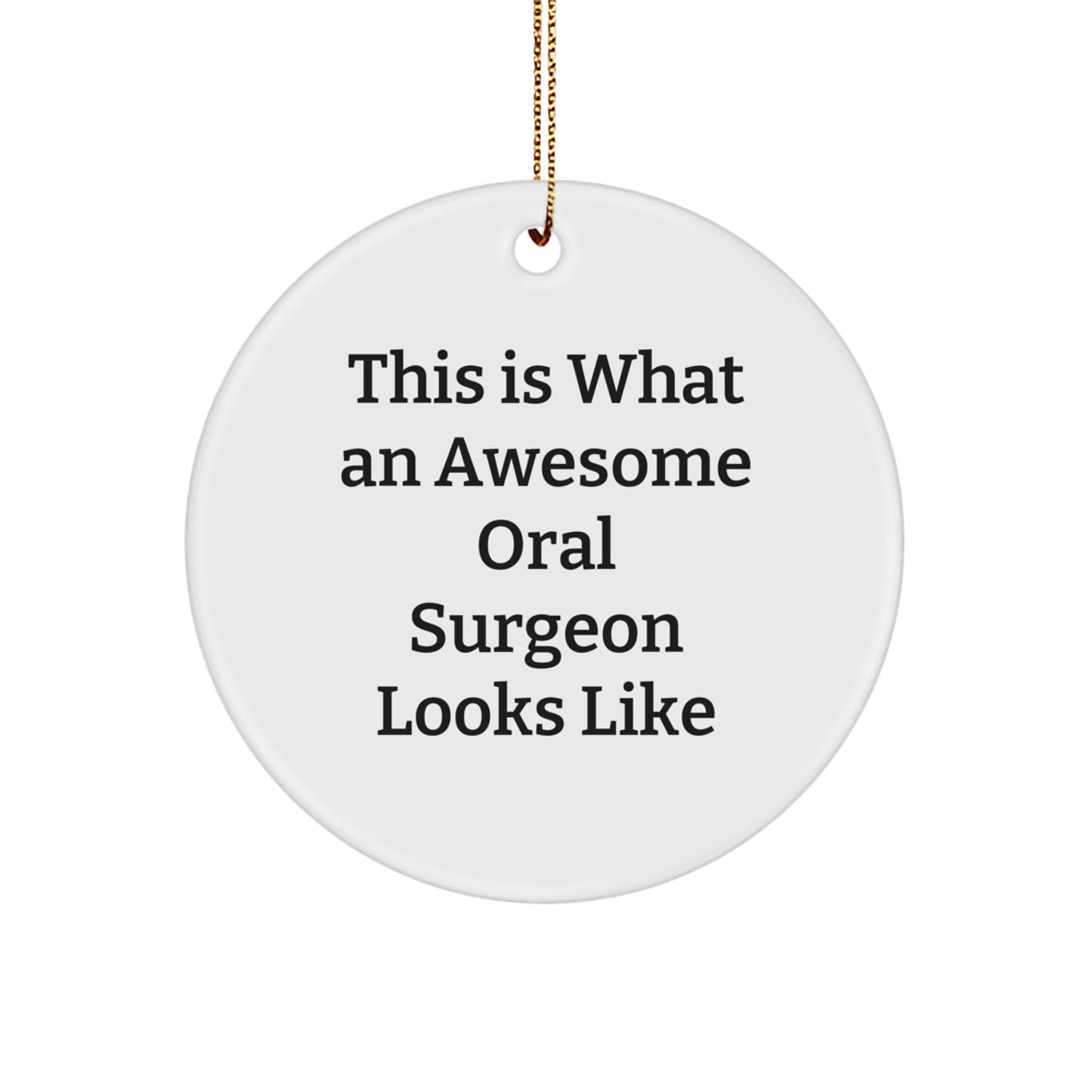 Funny Oral Surgeon Gifts from Friends, Family, or Coworkers - This Is What An Awesome Oral Surgeon Looks Like, Circle Ornament for Christmas Unique Presents - Image 1