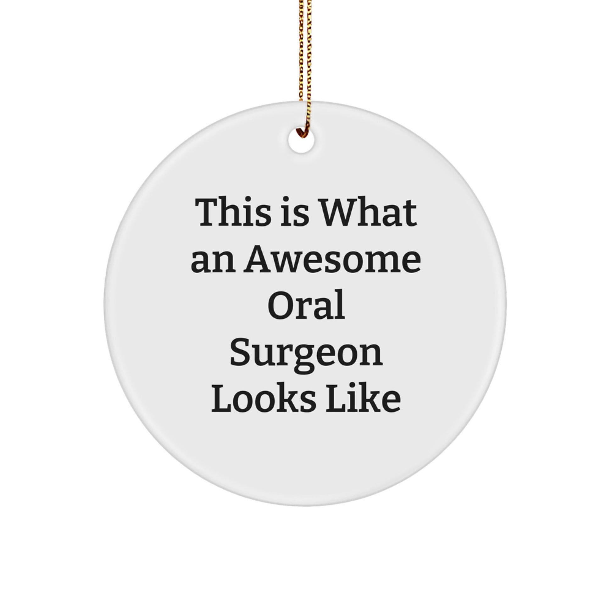 Funny Oral Surgeon Gifts from Friends, Family, or Coworkers - This Is What An Awesome Oral Surgeon Looks Like, Circle Ornament for Christmas Unique Presents - Image 1