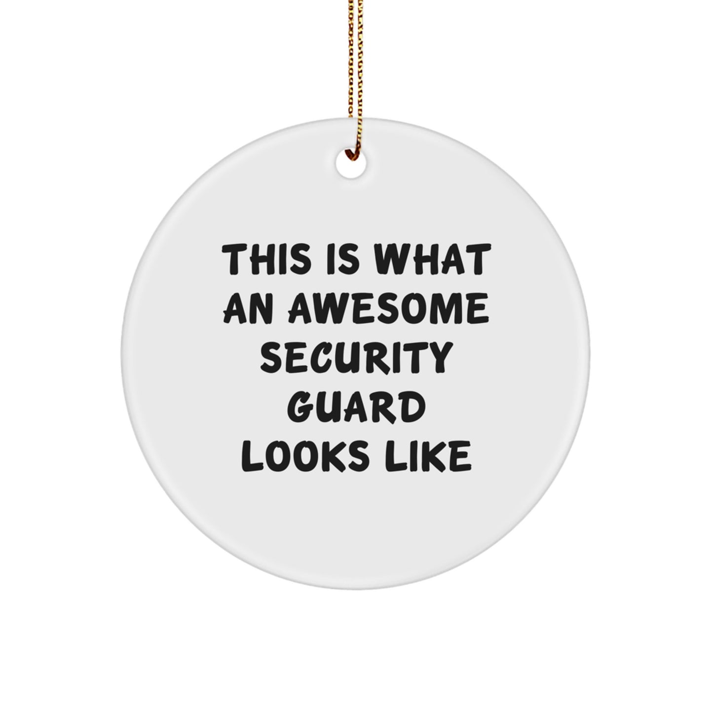Security Guard Circle Ornament Gift for Men Friends Family - 'This Is What An Awesome Security Guard Looks Like' Funny Christmas Decoration - Image 1