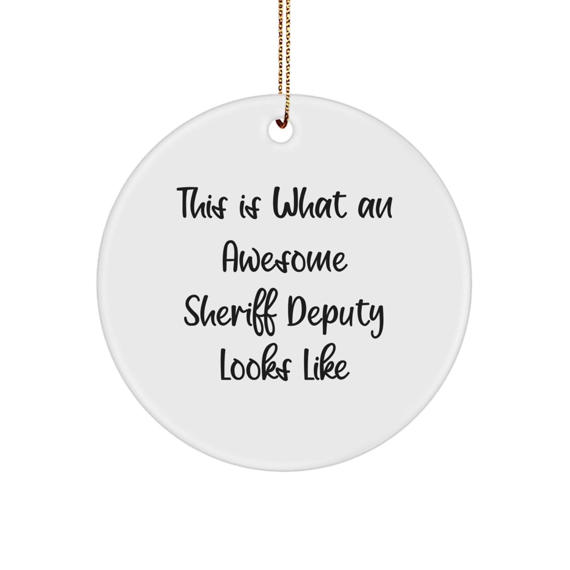 Sheriff Deputy Gifts, This Is What An Awesome Sheriff Deputy Looks Like, Circle Ornament, Christmas Unique Gifts from Men to Sheriff Deputy - Image 1