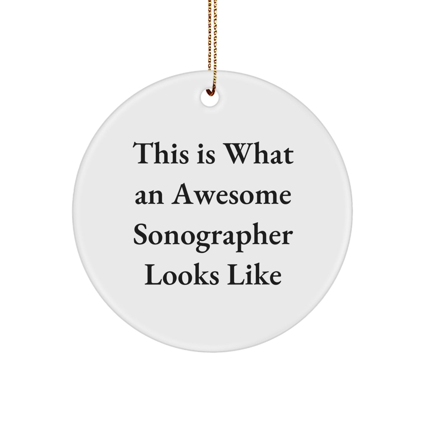 Sonographer Gifts from Friends, Inspirational Circle Ornament with Quote 'This Is What An Awesome Sonographer Looks Like', Christmas Unique Gifts - Image 1