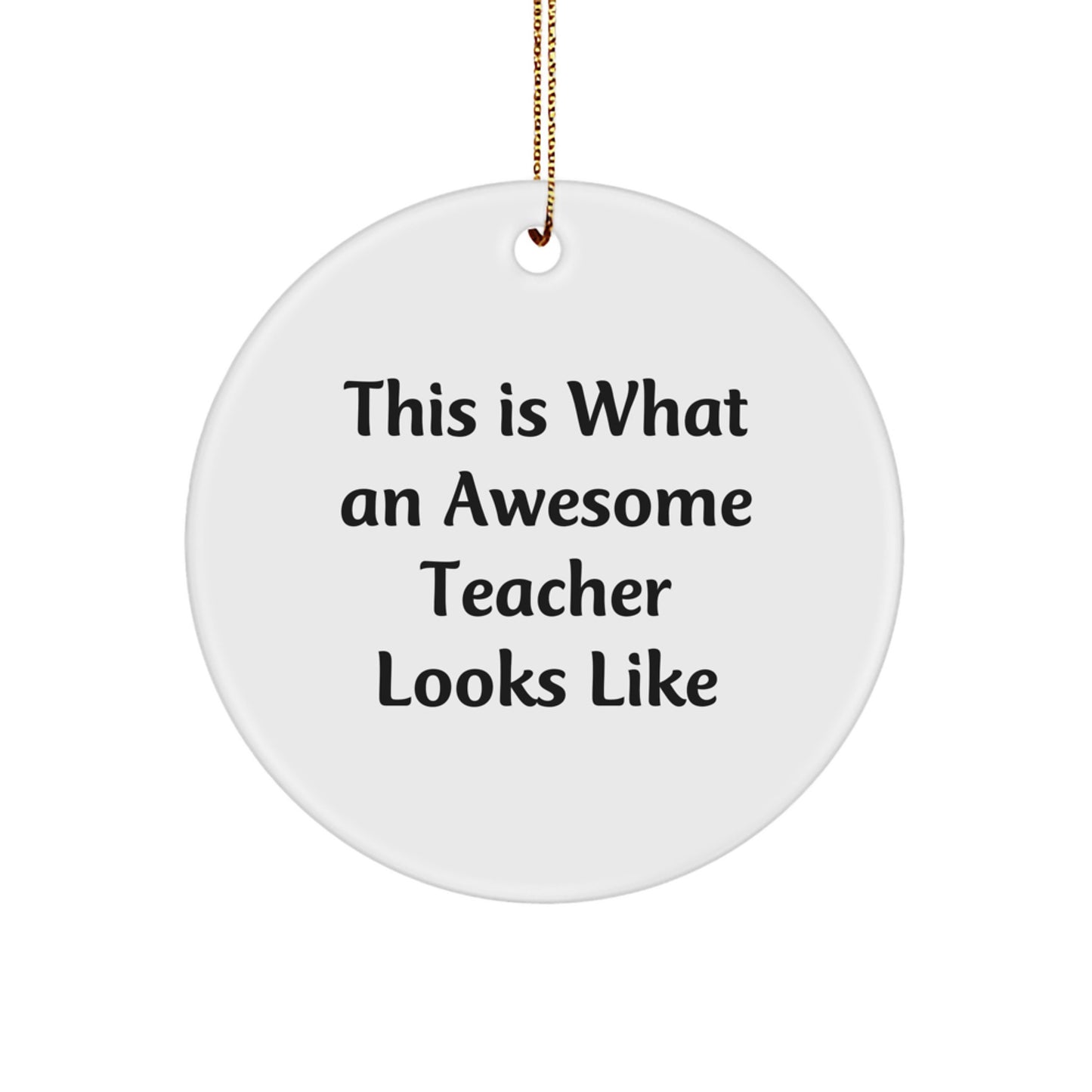 Funny Teacher Gifts from Friends for Christmas - This Is What An Awesome Teacher Looks Like Circle Ornament, White, 2.75'' - Image 1