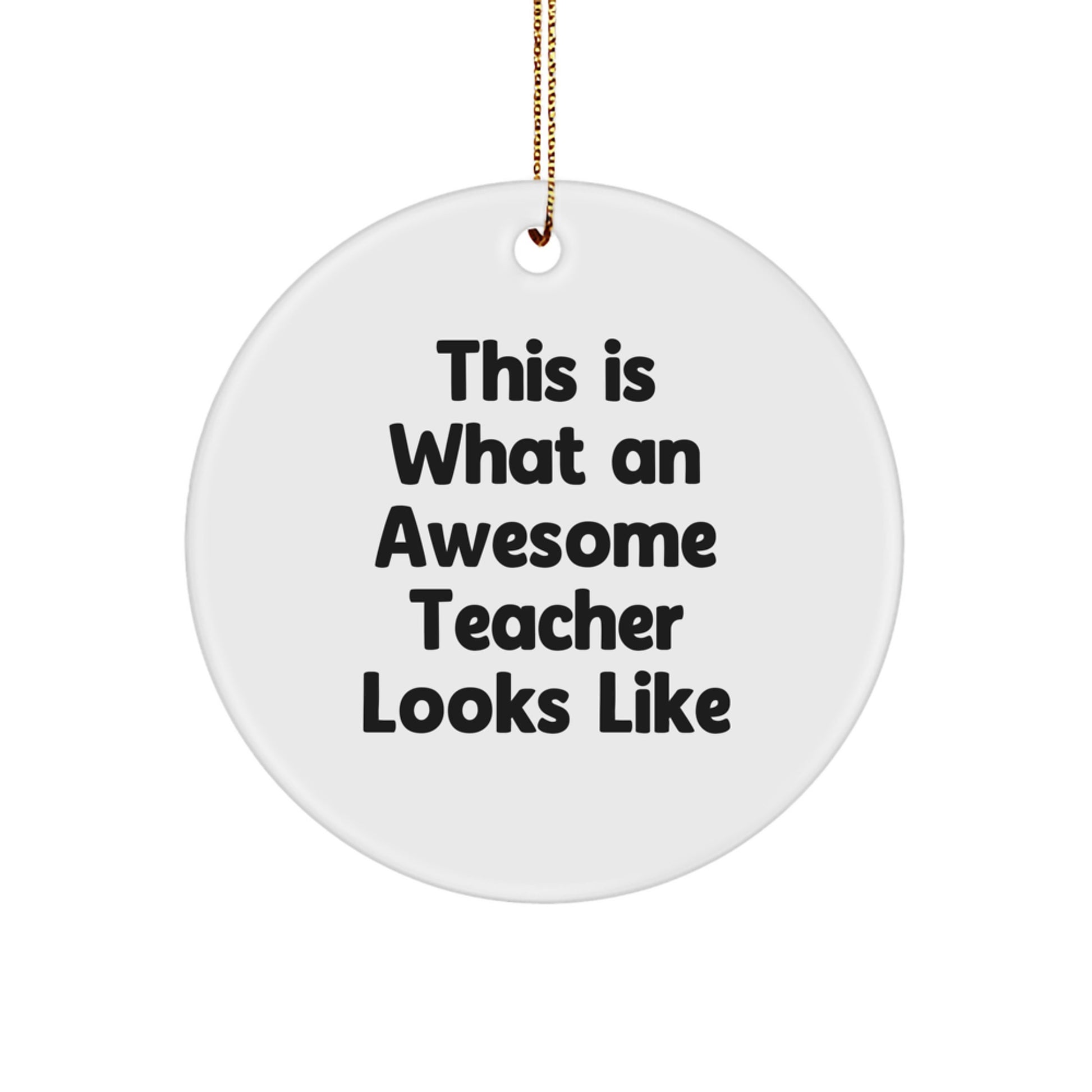 Funny Teacher Gifts from Friends, Circle Ornament with This Is What An Awesome Teacher Looks Like Quote, Christmas Unique Presents for Women, Men, Family, Coworkers - Image 1