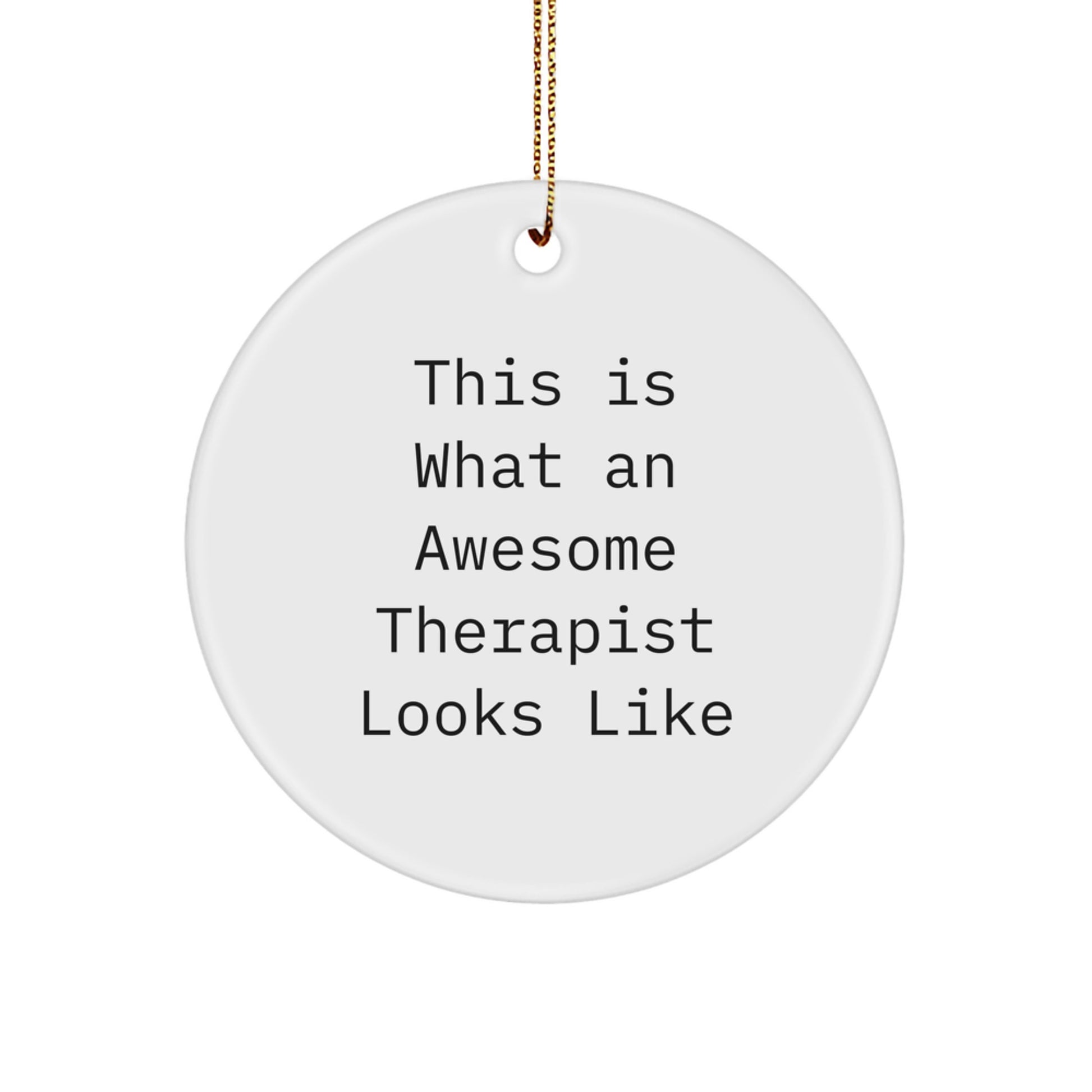 Therapist's Humor, Gifts from Friends, Circle Ornament with 'This Is What An Awesome Therapist Looks Like', Inspirational Christmas Unique Gifts for Therapist or Coworkers - Image 1
