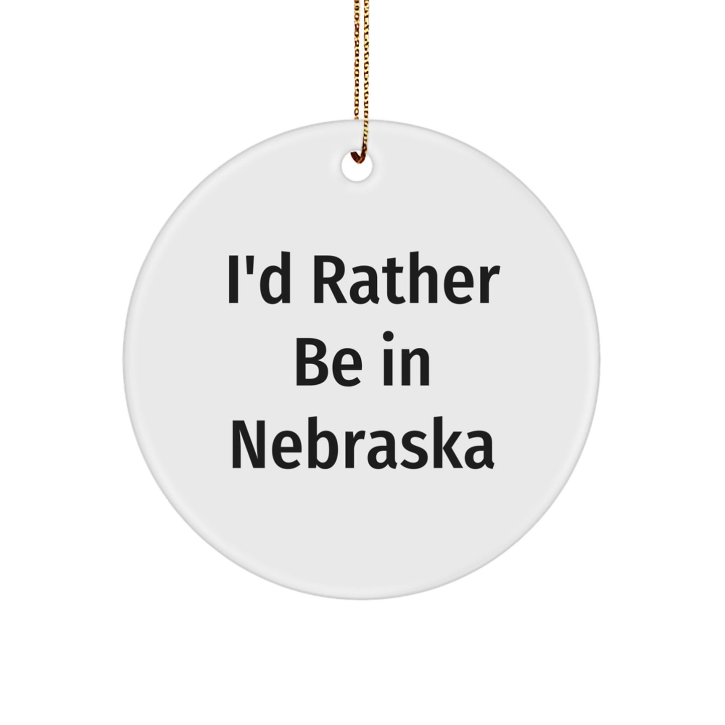 Funny Nebraska Gifts for Friends from I'd Rather Be In Nebraska Circle Ornament, White, 2.75' Tall, Unique Christmas Unique Gifts for Men and Women - Image 1