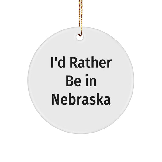 Funny Nebraska Gifts for Friends from I'd Rather Be In Nebraska Circle Ornament, White, 2.75' Tall, Unique Christmas Unique Gifts for Men and Women - Image 1