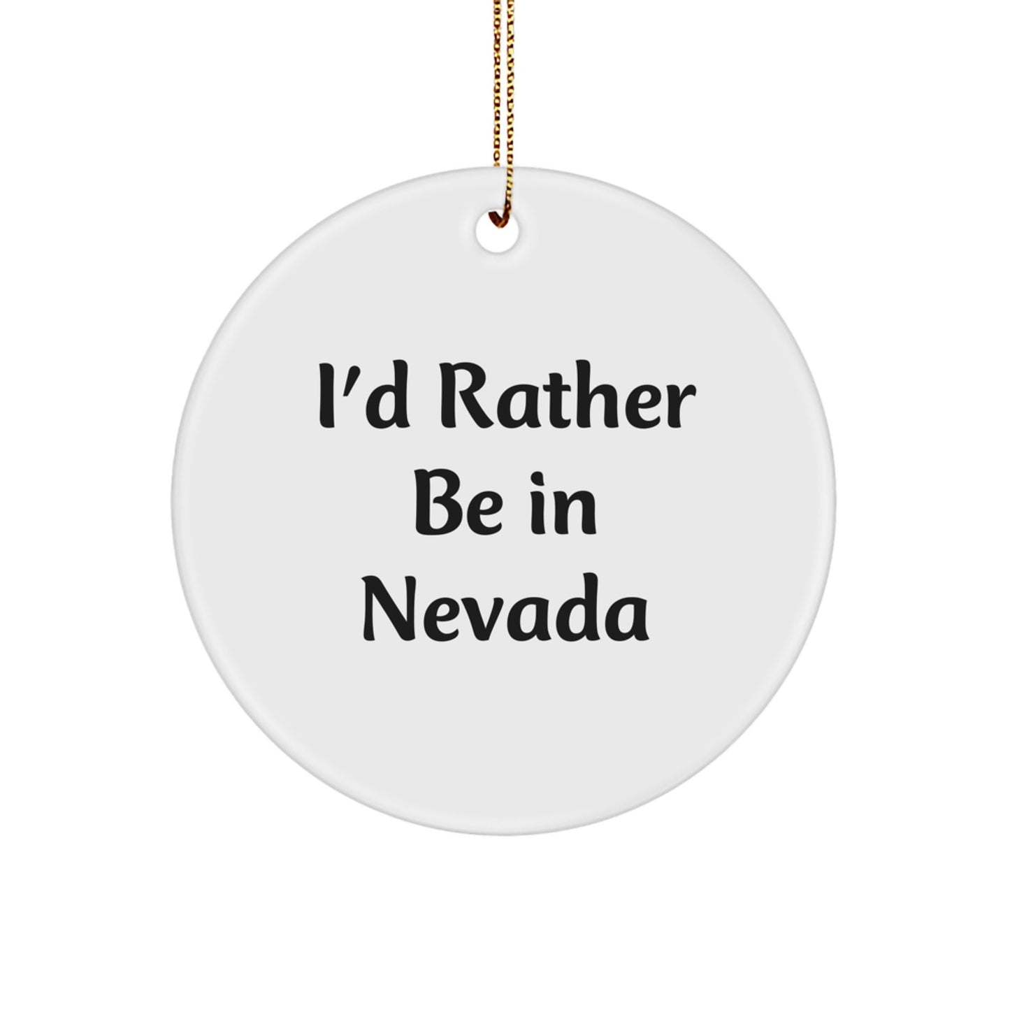 I'd Rather Be In Nevada Circle Ornament, Funny Quote Gift from Men to Friends for Christmas - Image 1
