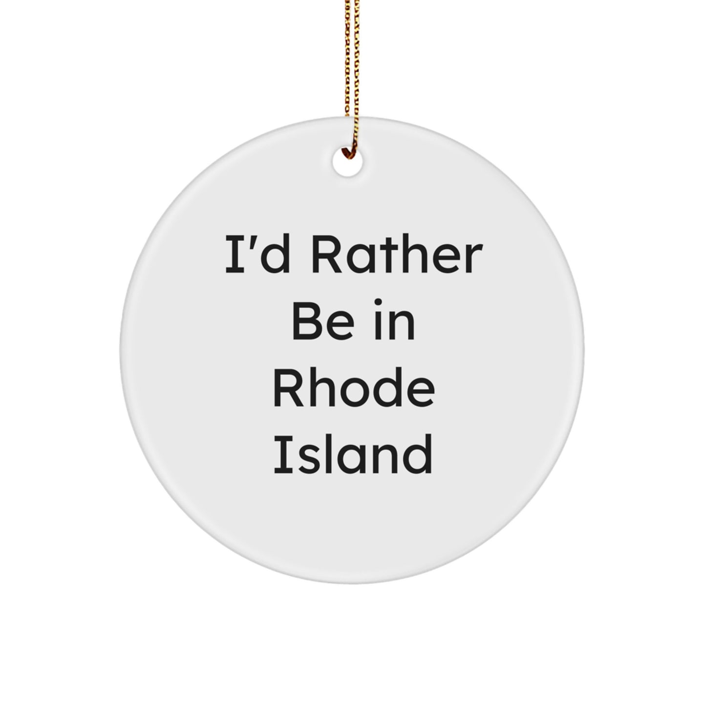 Rhode Island Gifts from Men to Friends - 'I'd Rather Be In Rhode Island' Circle Ornament, White, 2.75'' Tall, Christmas Unique Present - Image 1