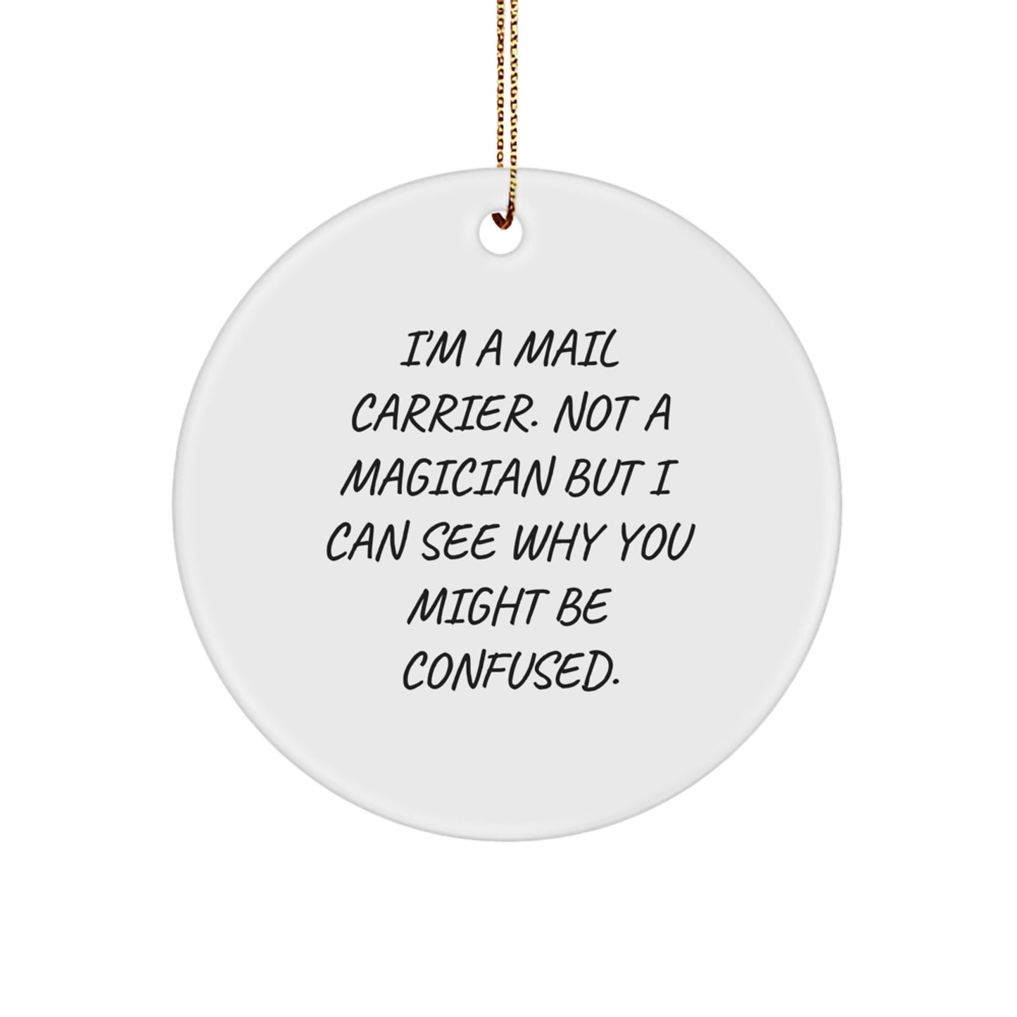 Funny Mail Carrier Gifts from Friends for Christmas - 'I'm A Mail Carrier. Not A Magician...' Circle Ornament - Image 1