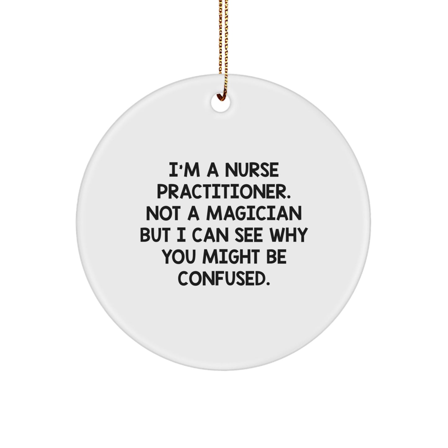 Nurse Practitioner Gifts, Funny Quote Circle Ornament, Gifts from Friends for Nurse Practitioner, Unique Christmas Unique Gifts for Nurse Practitioner - Image 1