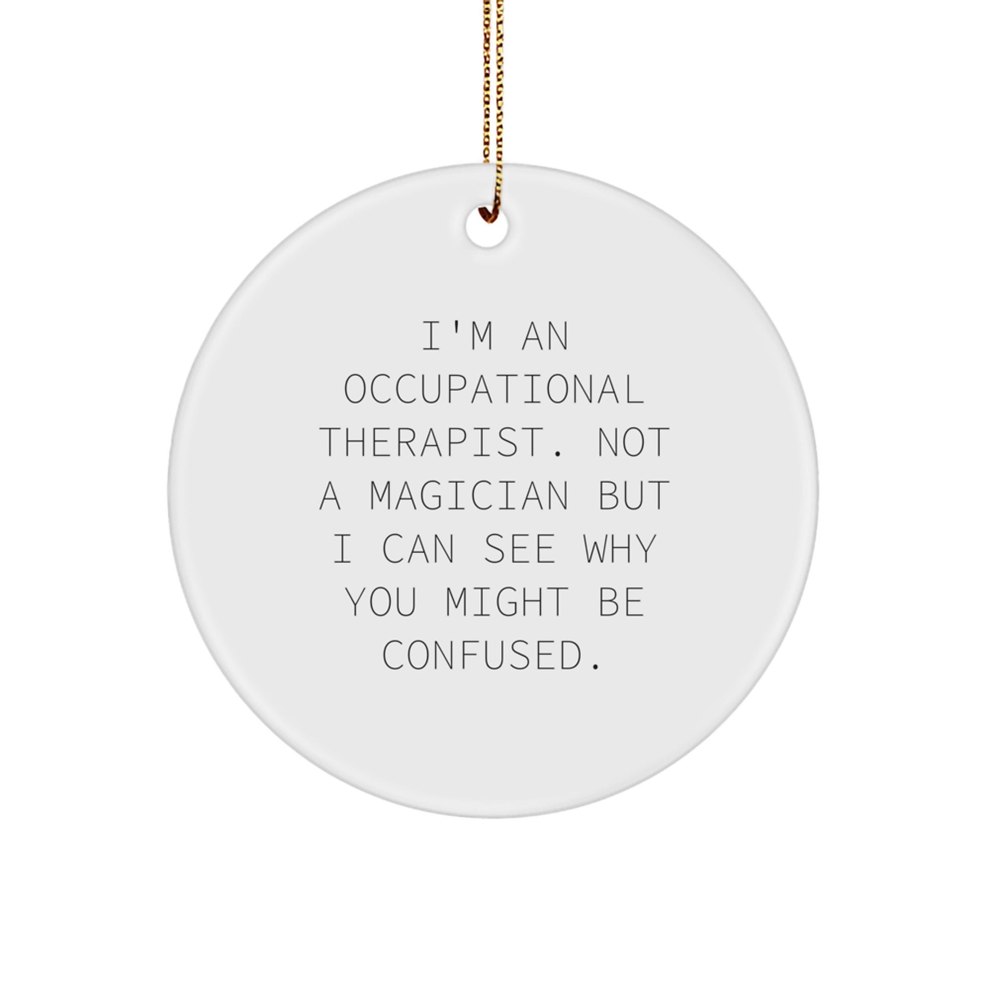 Occupational Therapist Gifts from Friends - Funny Quote Circle Ornament for Christmas, Gifts for Occupational Therapist - Image 1