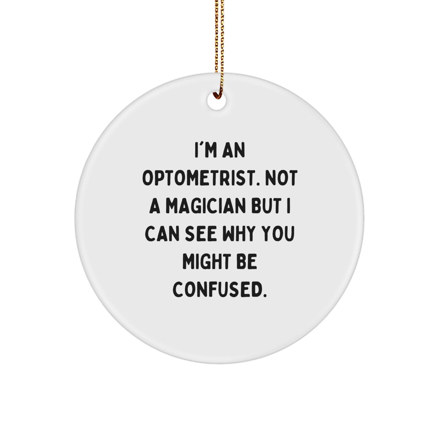 Optometrist's Magic, Gifts for Optometrists from Friends, Unique Circle Ornament for Christmas - Image 1