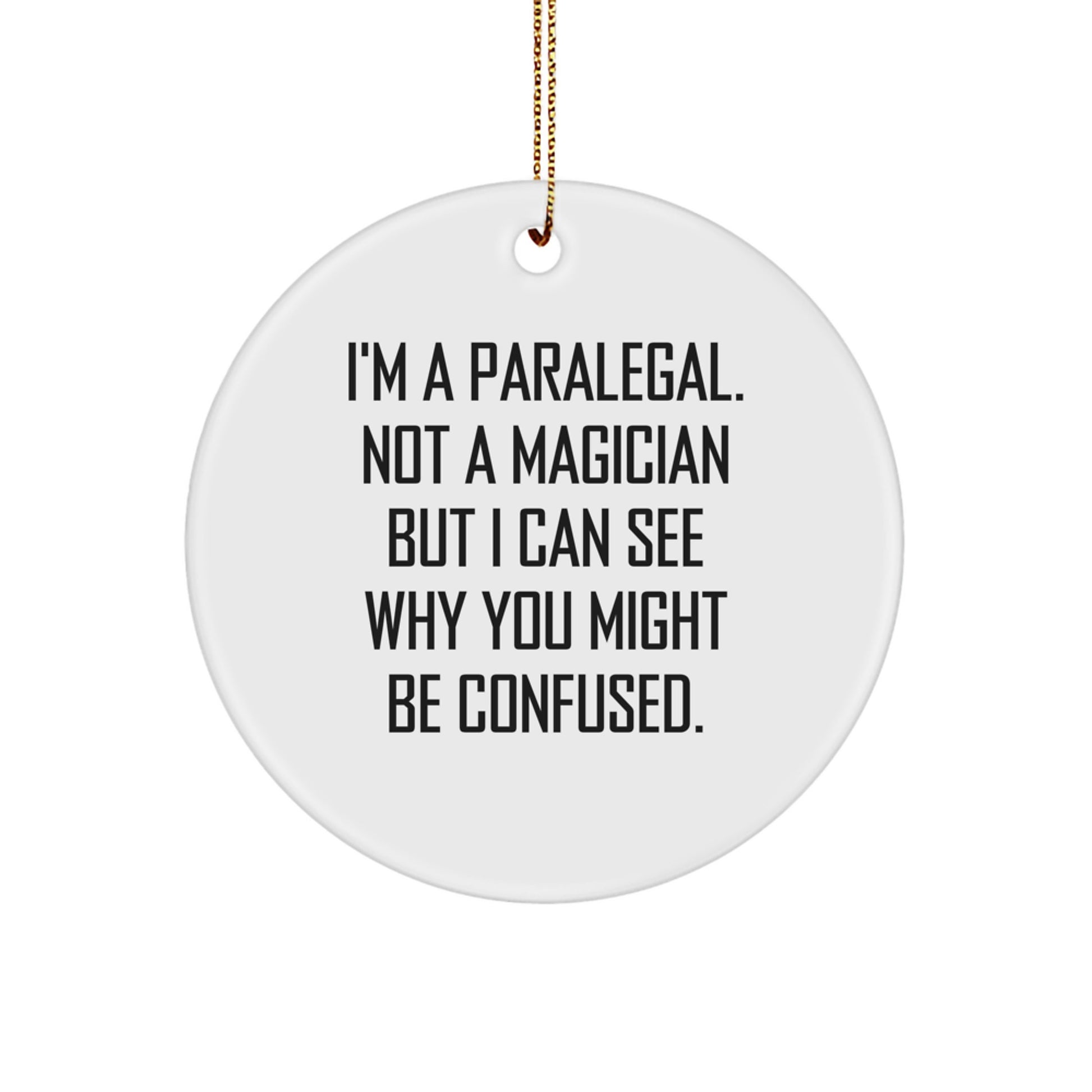 Paralegal Gifts from Friends for Paralegal, Funny Circle Ornament, I'm A Paralegal Not A Magician, Christmas Unique Gifts - Image 1