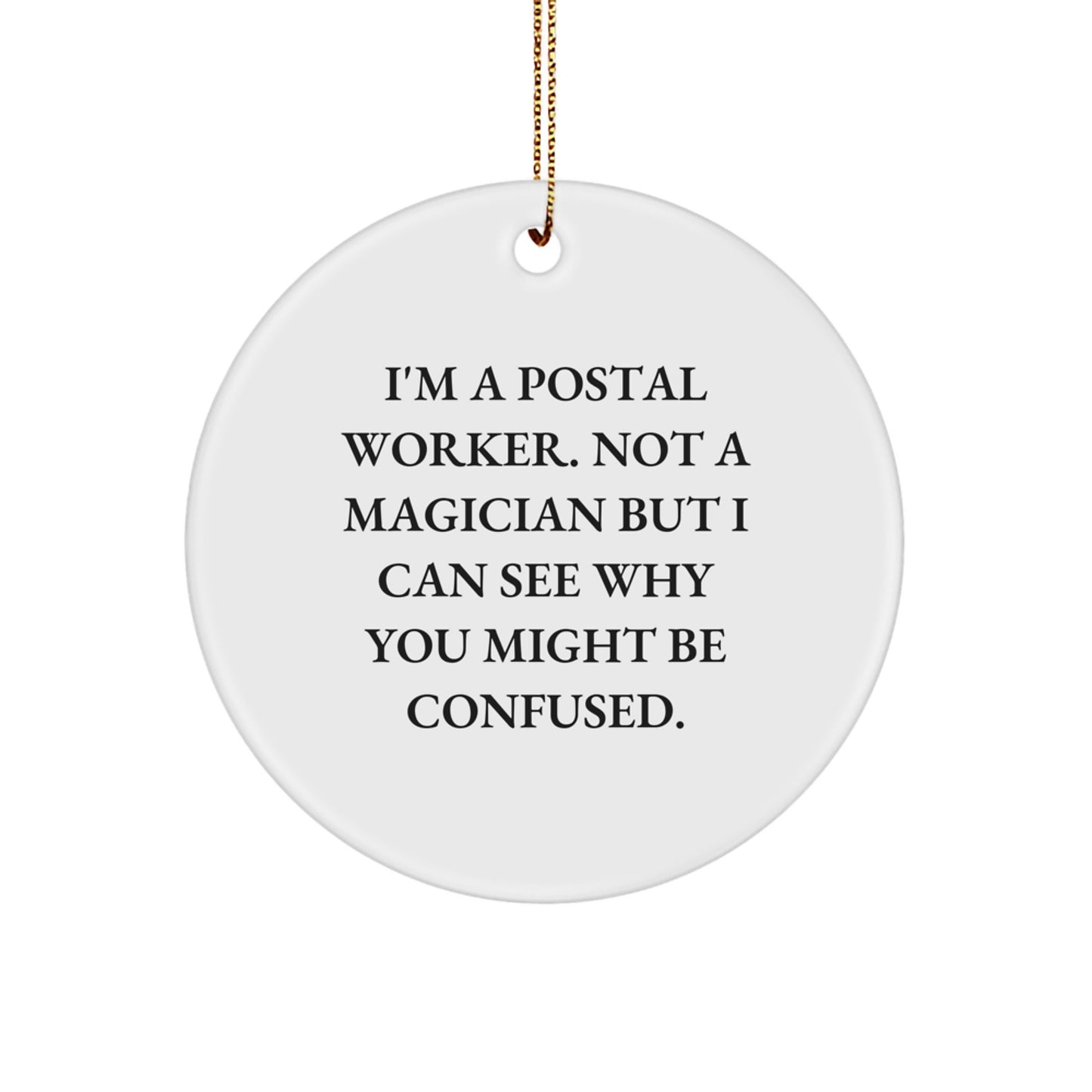 Funny Postal Worker Gifts for Men from Friends - I'm A Postal Worker. Not A Magician... Circle Ornament for Christmas - Image 1