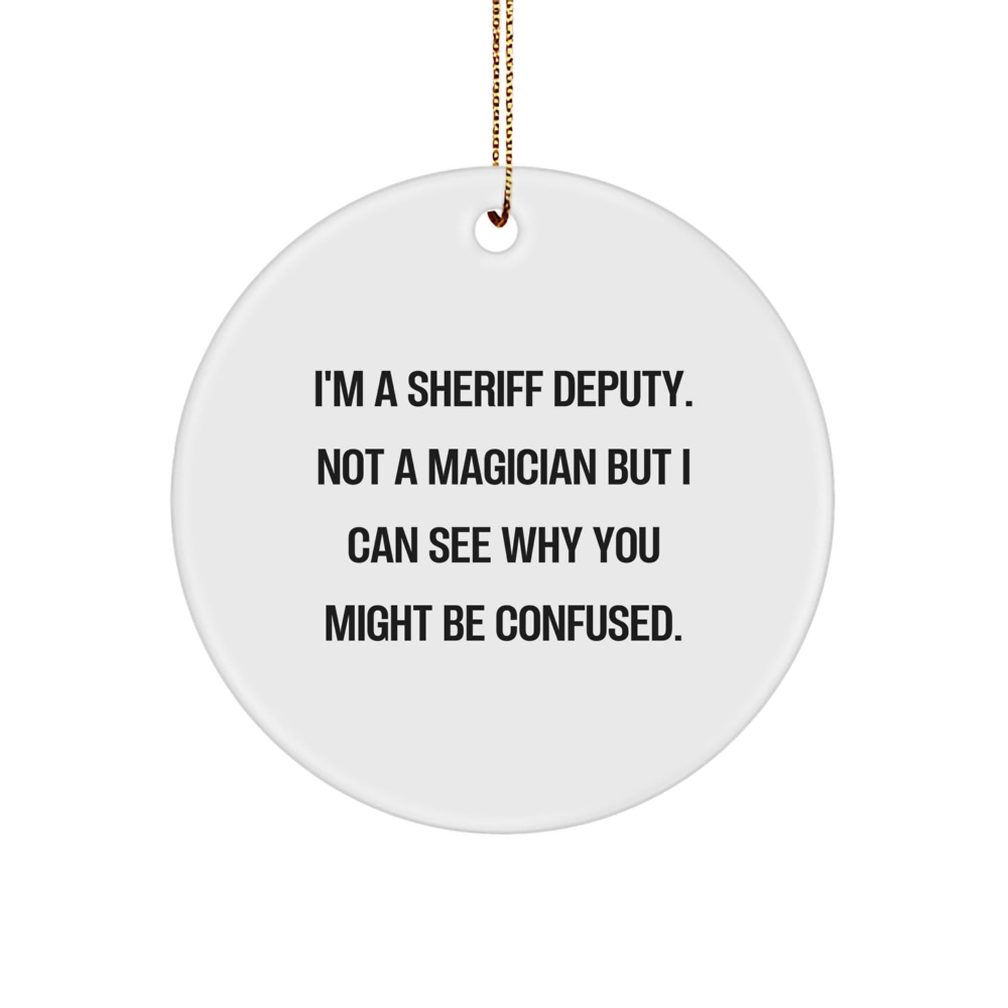 Funny Sheriff Deputy Gifts from Family - I'm A Sheriff Deputy Circle Ornament for Christmas Decorations, Sheriff Deputy Humor, Sheriff Deputy Deputy - Image 1