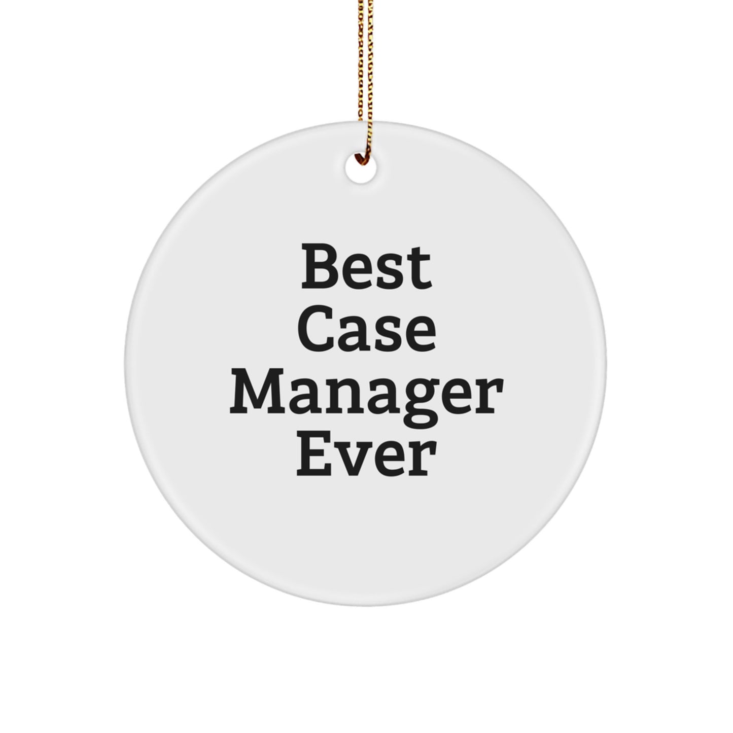 'Best Case Manager Ever' Christmas Circle Ornament Gifts from Friends and Family for the Dedicated Case Manager - Image 1