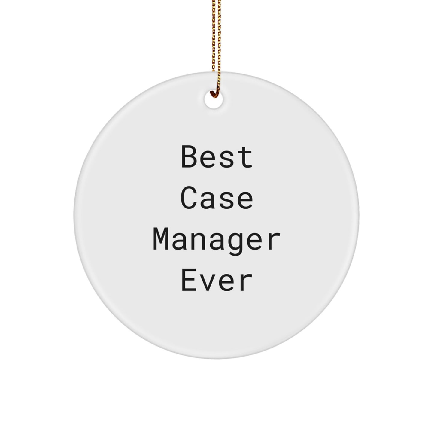 Funny 'Best Case Manager Ever' Gifts for Case Manager from Family and Friends - Unique Circle Ornament for Christmas Decorations - Image 1