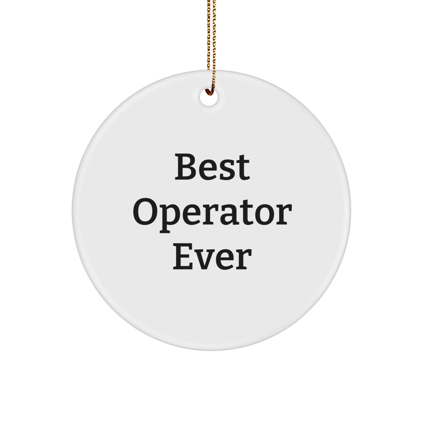 Funny Operator Gifts for Men, Best Operator Ever Circle Ornament with Gold Cord, Perfect Christmas Unique Gifts from Friends - Image 1
