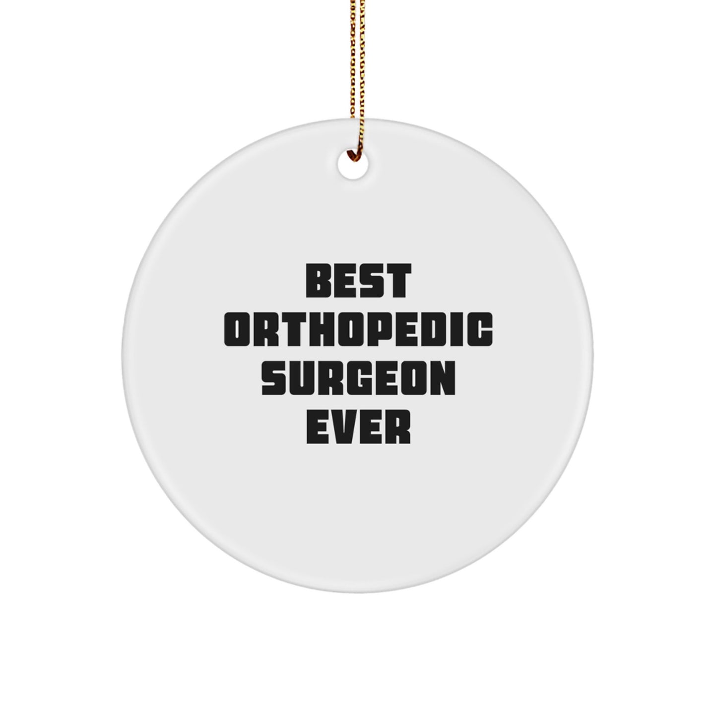 Funny Orthopedic Surgeon Gifts from Friends - Cute Circle Ornament Best Orthopedic Surgeon Ever Christmas Unique - Image 1