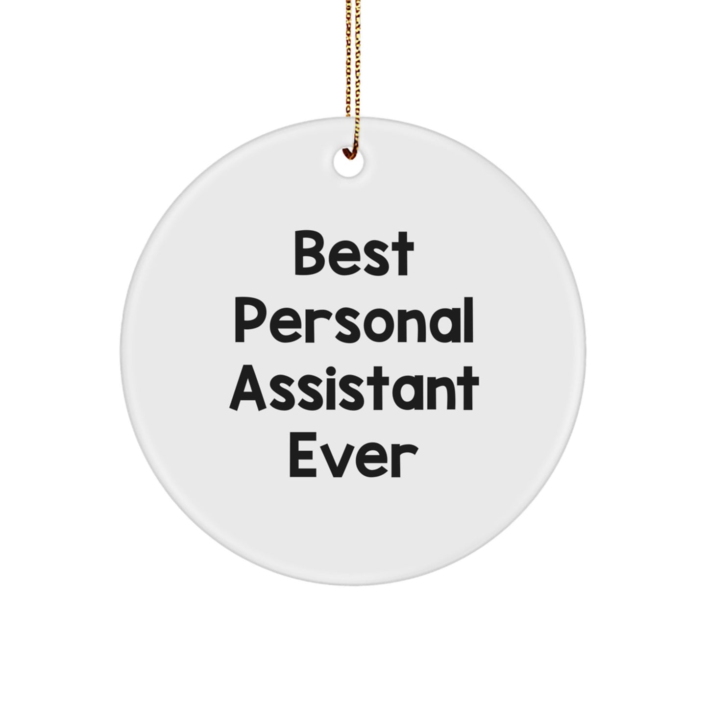 Funny Quote Personal Assistant Gifts from Friends for Christmas Unique Circle Ornament, Best Personal Assistant Ever, White Color, Circle Shaped, Durable MDF Material - Image 1