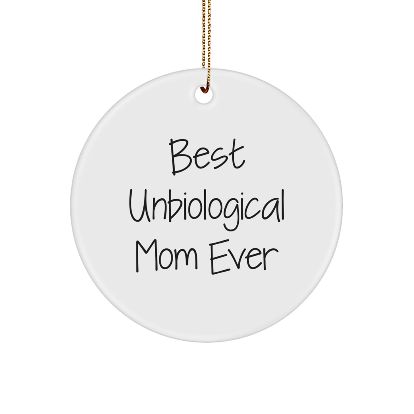 Unbiological Mom Gifts, Funny Circle Ornaments for Her, 'Best Unbiological Mom Ever' Quote, Gifts from Dad to Unbiological Mom, Christmas Unique Gifts - Image 1