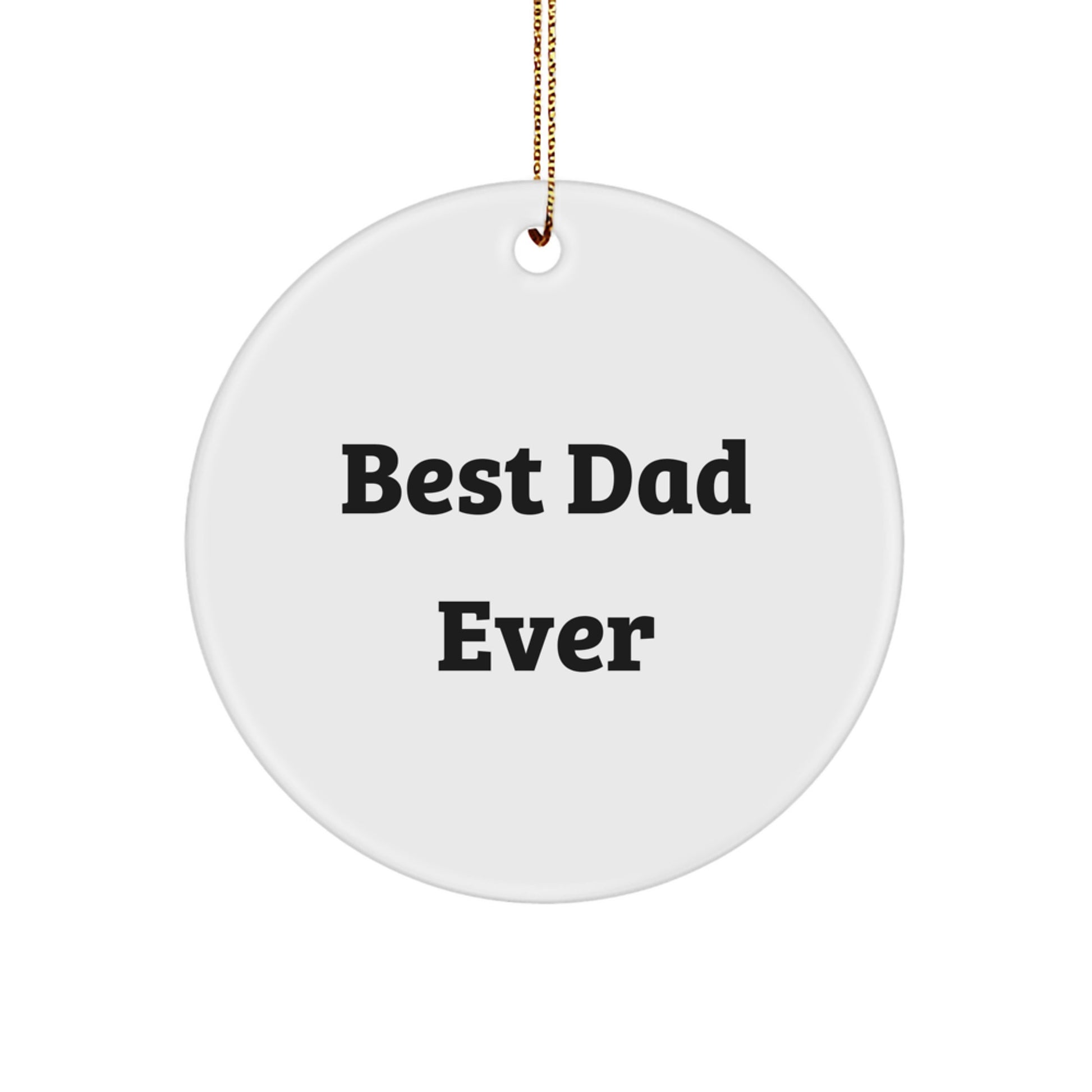 Funny 'Best Dad Ever' Circle Ornament Gifts from Family to Dad, Dad's Christmas Unique Gifts, Best Gift for Dad - Image 1