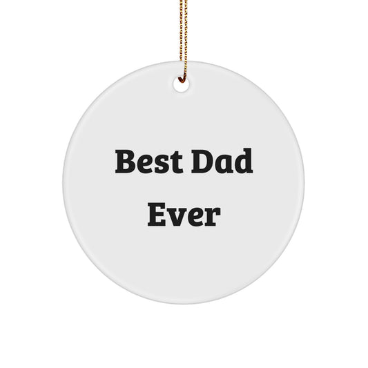 Funny 'Best Dad Ever' Circle Ornament Gifts from Family to Dad, Dad's Christmas Unique Gifts, Best Gift for Dad - Image 1