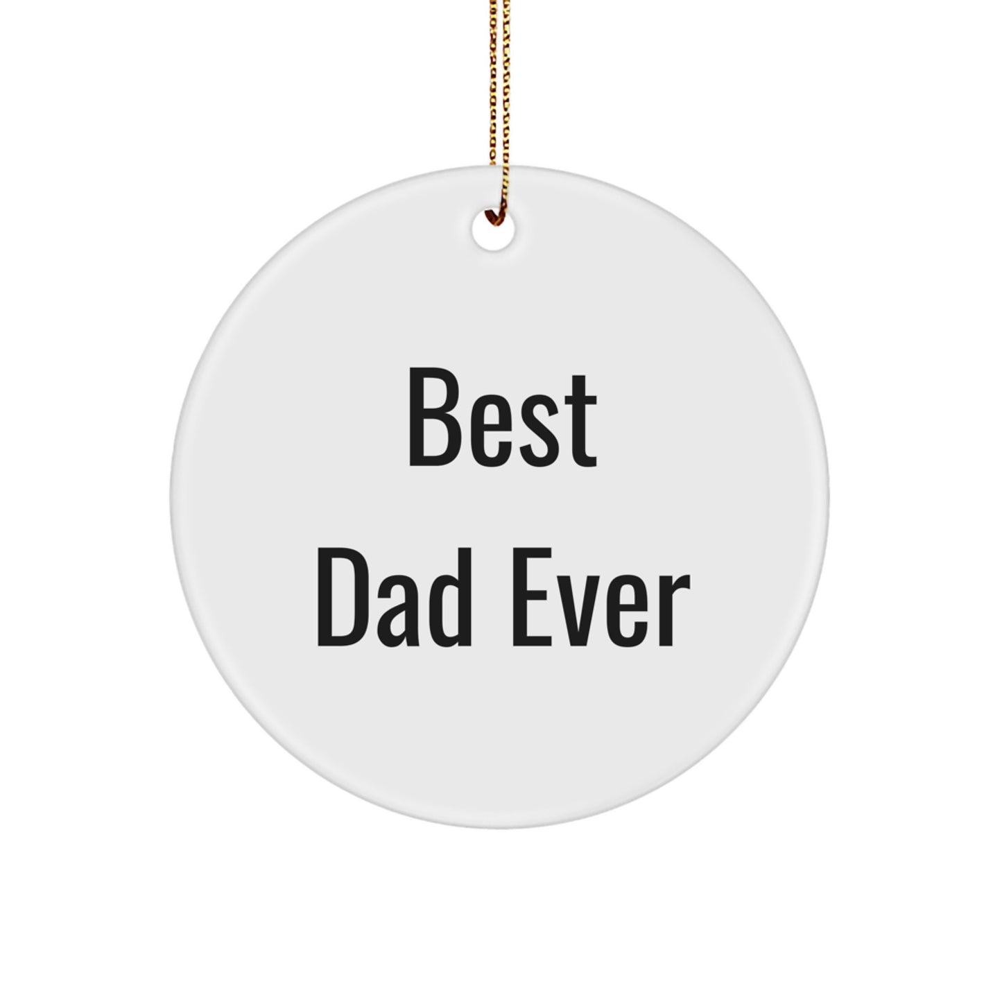 Funny Dad Gifts, Best Dad Ever Circle Ornament, White, 2.75" Tall, Perfect for Christmas, Gifts from Family to Dad - Image 1