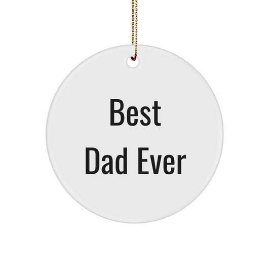 Funny Dad Gifts, Best Dad Ever Circle Ornament, White, 2.75" Tall, Perfect for Christmas, Gifts from Family to Dad - Image 1
