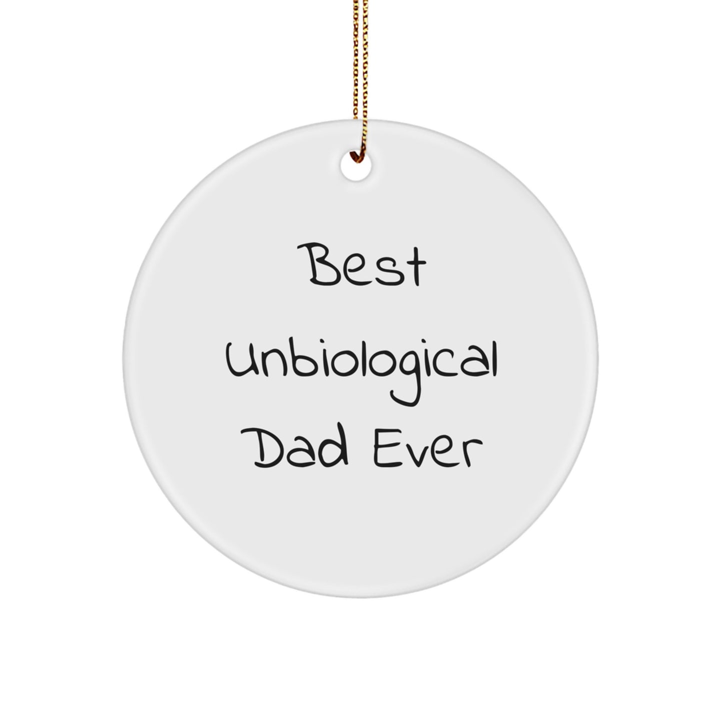 Funny Unbiological Dad Gifts from Men - Best 'Unbiological Dad Ever' Circle Ornament for Christmas Unique Gifts for Unbiological Dad, Men - Image 1