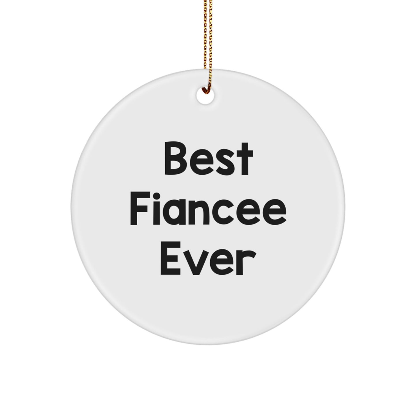 Funny Fiancee Circle Ornaments Gifts from Men to Fiancee on Christmas Unique Gifts, Best Fiancee Ever Quote Circle Ornament, Christmas Unique Gifts for Fiancee, Circle Shaped Decorative - Image 1