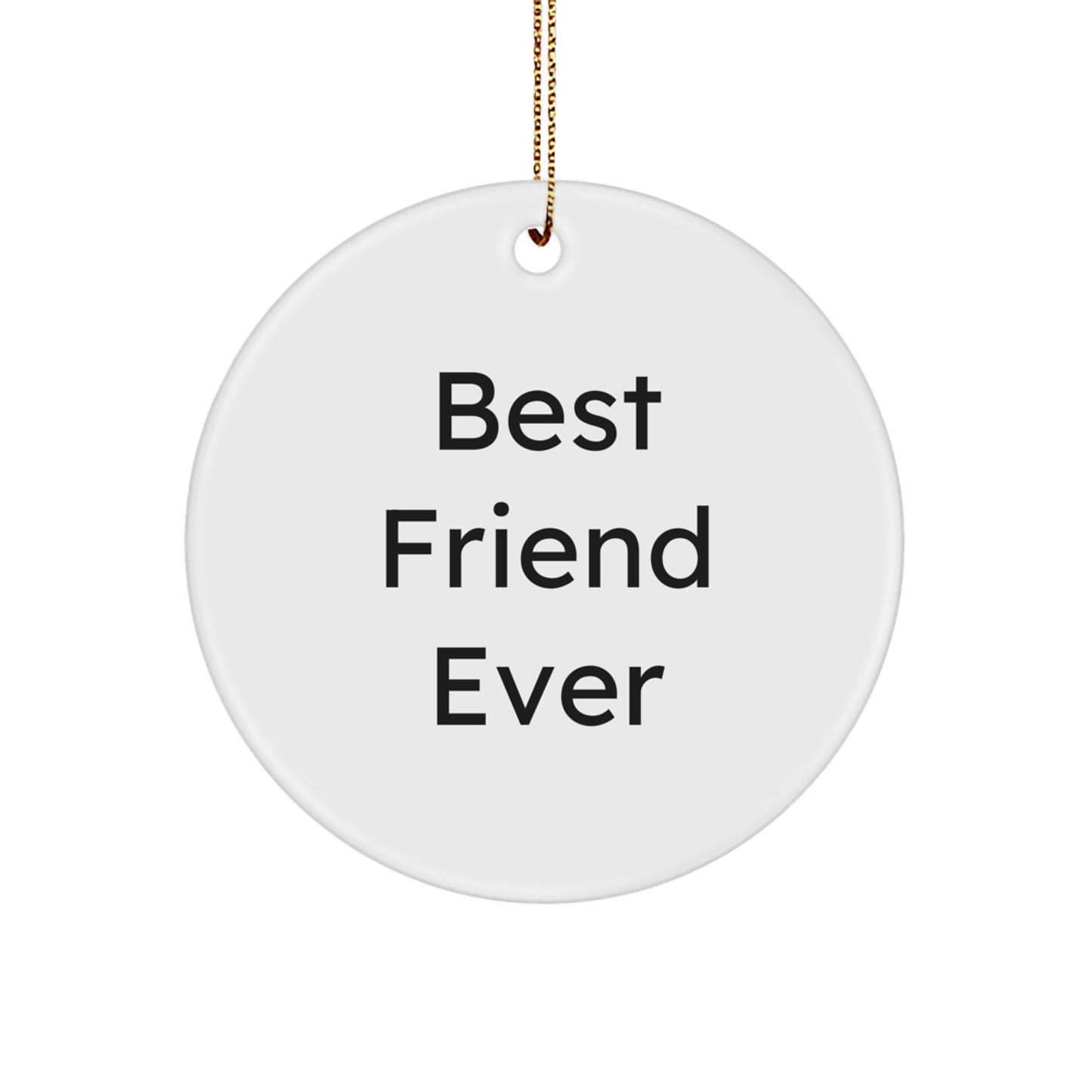 Funny Friend Circle Ornament Gifts from Men to Best Friend Ever, Circle Ornament for Women, Christmas Unique Gifts for Friends - Image 1