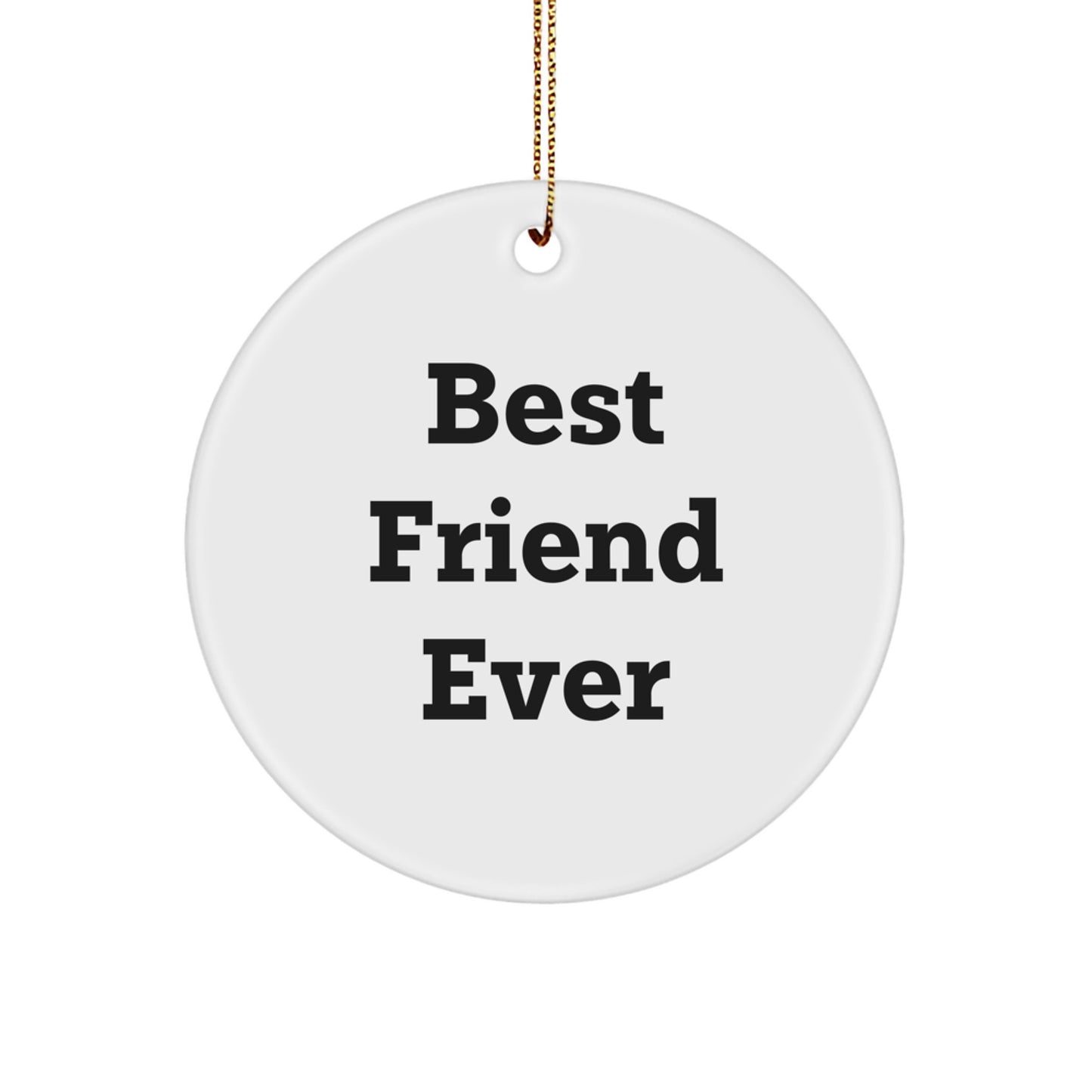 Funny Friend Circle Ornament, 'Best Friend Ever' Quote, Gifts from Friends to Friends, Christmas Unique Presents for Men and Women - Image 1