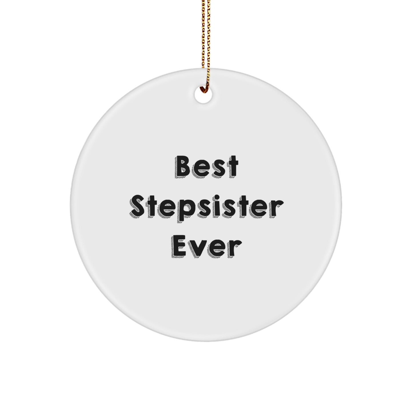 Funny Stepsister Gifts, Best Stepsister Ever Circle Ornament, White Color, Circle Shaped, Gifts for Stepsister from Family, Unique Christmas Unique Gifts - Image 1