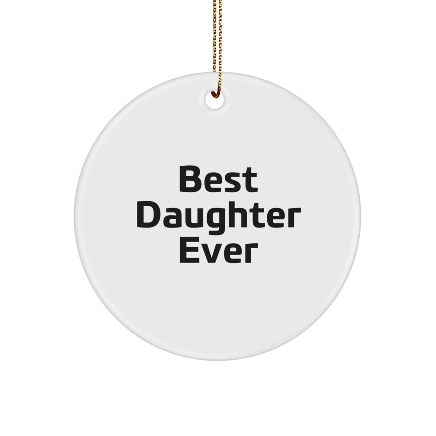 Funny 'Best Daughter Ever' Circle Ornament Gifts from Family, Daughter Circle Christmas Decorations - Image 1