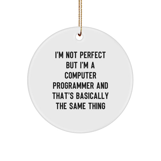 Computer Programmer Circle Ornament, Funny Quote, 'I'm Not Perfect', White, 2.75" tall, Festive Gold Cord, Gifts from Friends for Computer Programmer, Unique Christmas Unique Gifts - Image 1