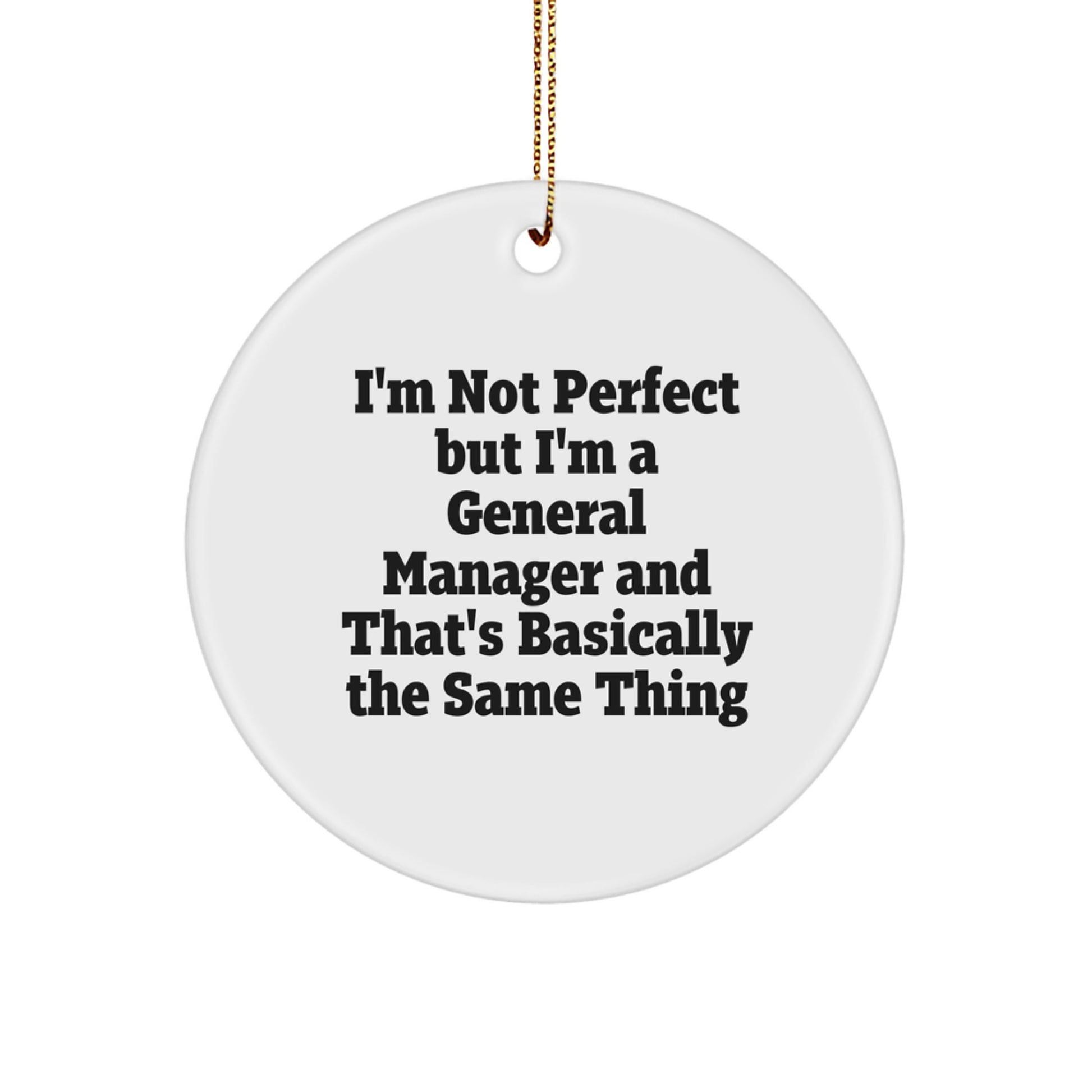 Funny General Manager Gifts from Men to Friends, 'I'm Not Perfect' Circle Ornament for Christmas - Image 1
