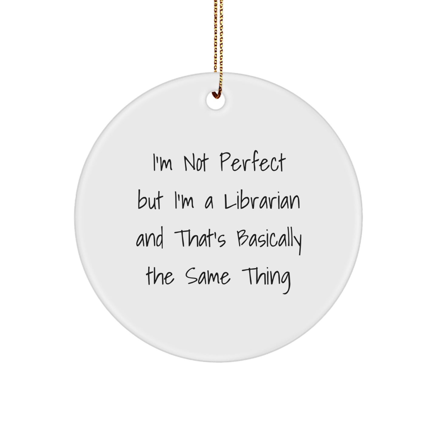 Funny Librarian Gifts, 'I'm Not Perfect But I'm A Librarian' Circle Ornament for Christmas Unique Gifts from Friends to Librarian Coworkers - Image 1