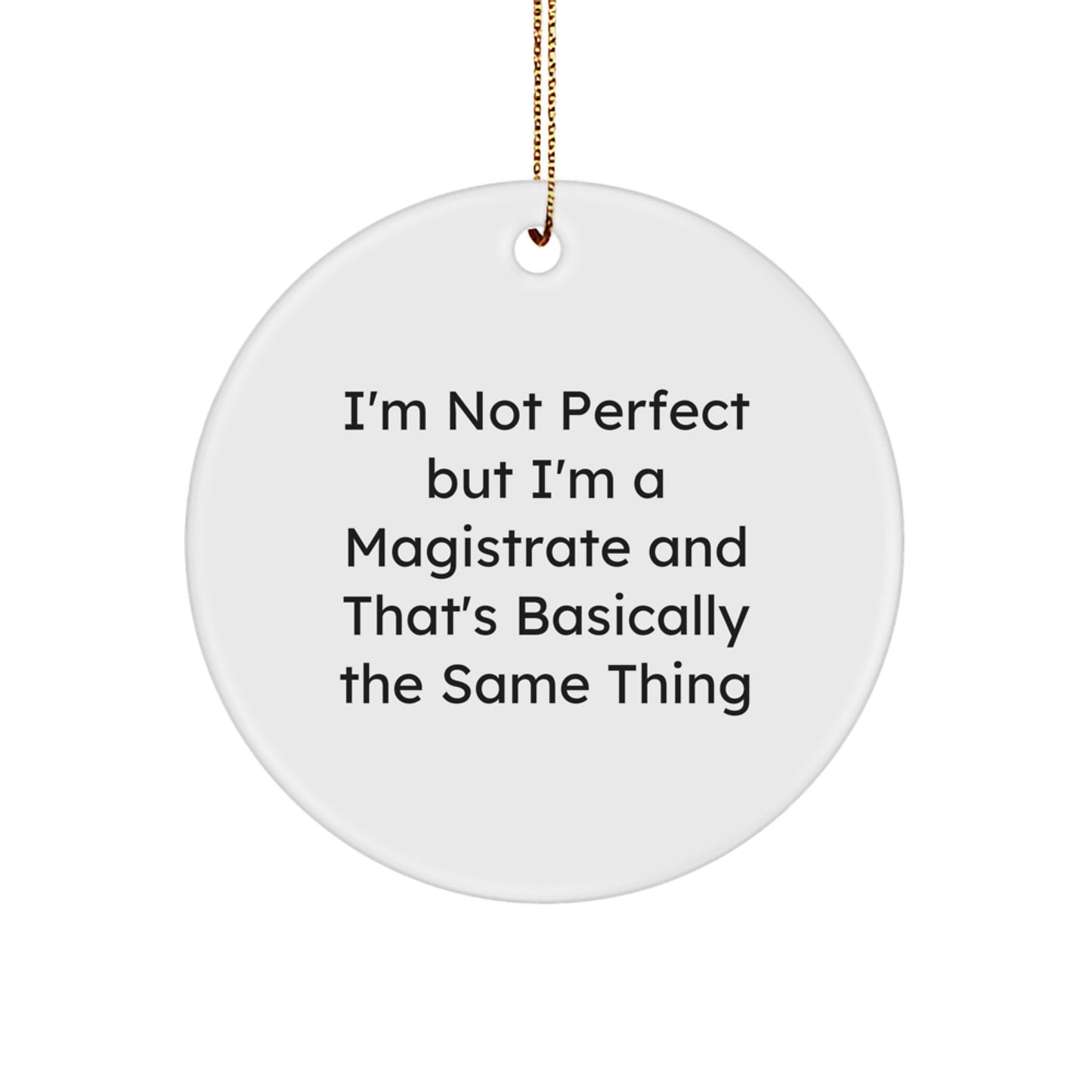 Funny Magistrate Gifts for Magistrates - I'm Not Perfect Christmas Ornament, Circle Shaped Magistrate Decorations from Friends to Family - Image 1