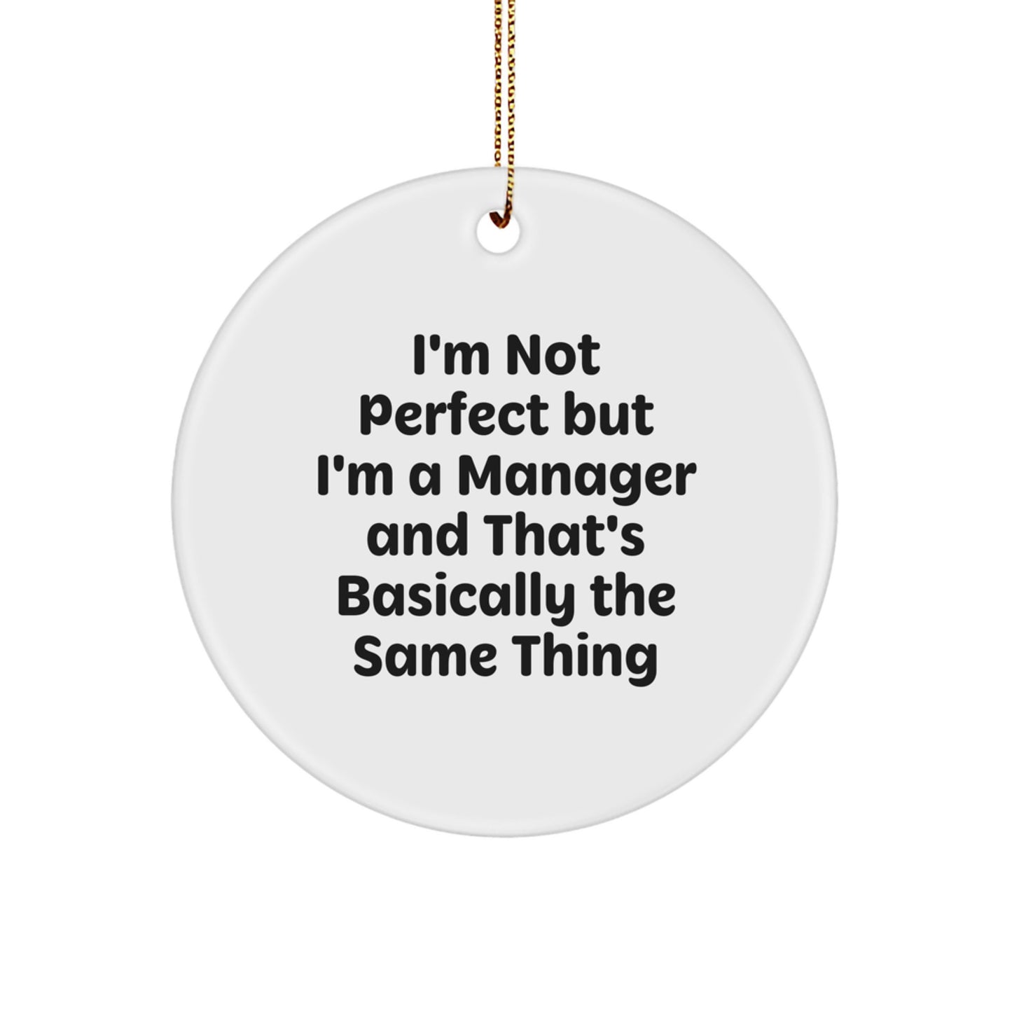 Funny Manager Christmas Circle Ornaments Gifts from Friends to Manager, I'm Not Perfect But I'm A Manager And That's Basically The Same Thing, Unique Christmas Unique Gifts for Manager - Image 1